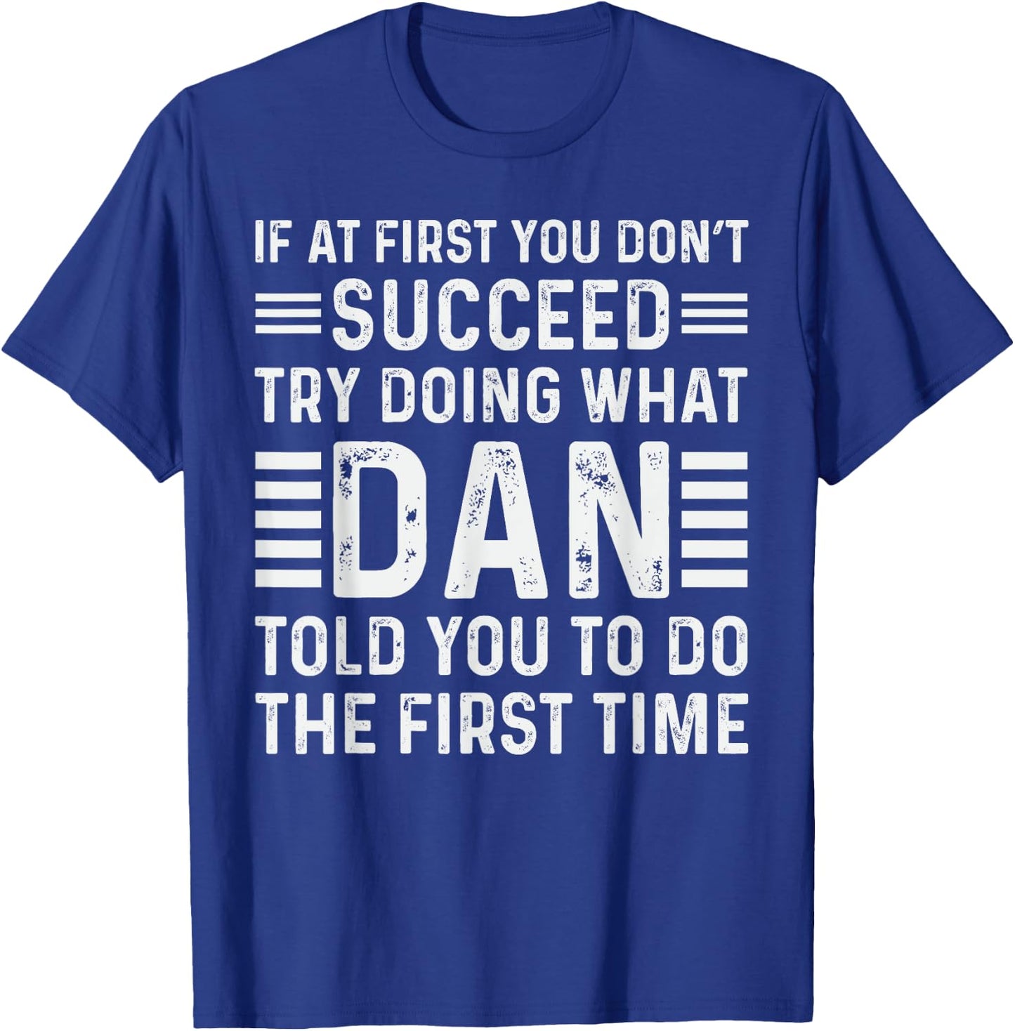 Funny Dan If At First You Don't Succeed Try Doing What Dan T-Shirt - T-Shirt | Royal