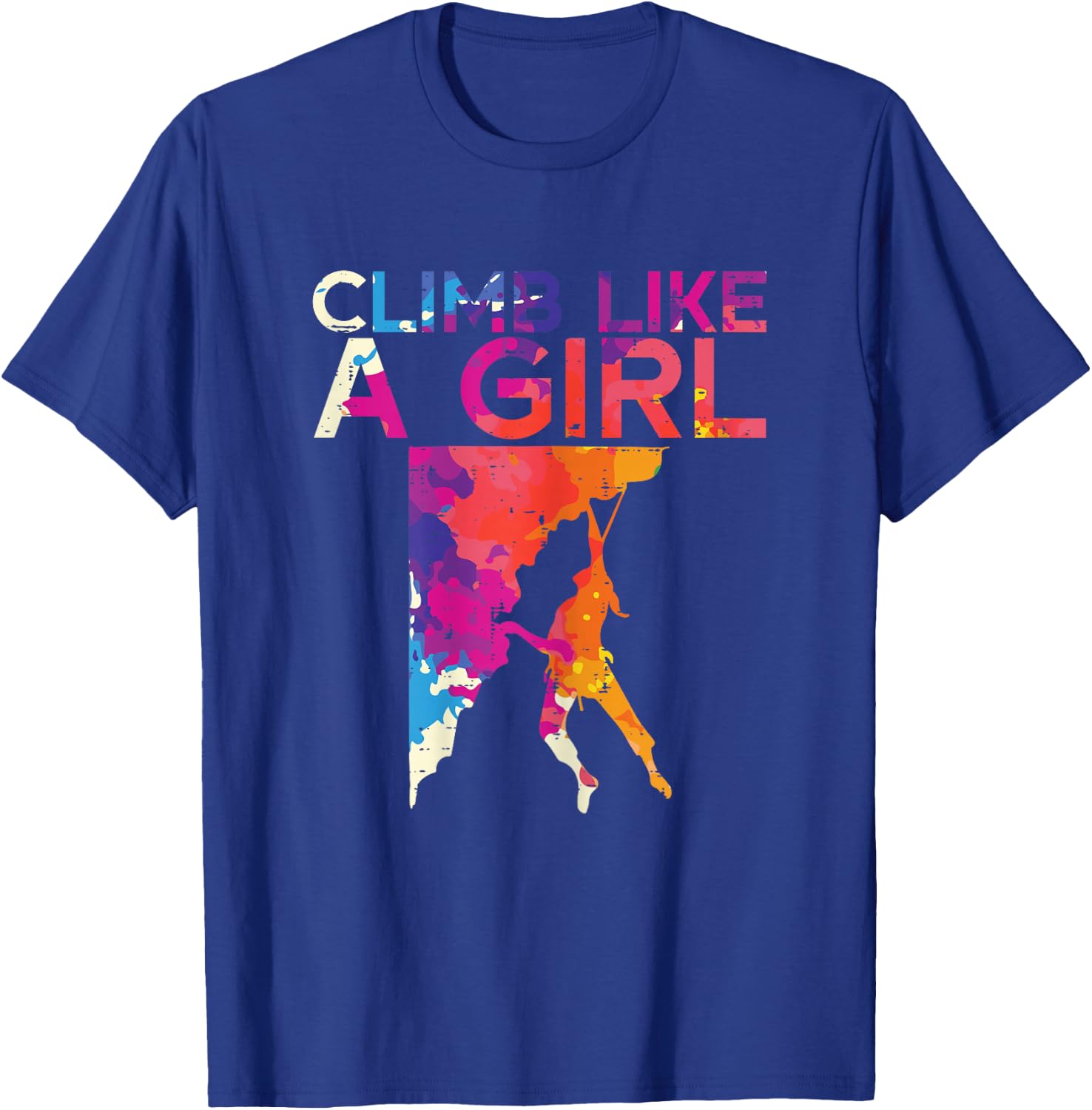 Climb Like A Girl Rock Climber Bouldering Women Girls Kids T-Shirt - T-Shirt | Royal