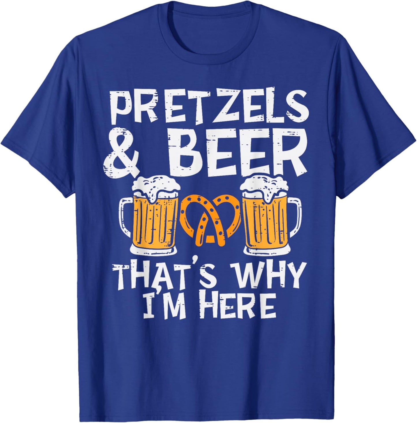 Pretzels Beers Thats Why Im Here Funny Oktoberfest Men Women T-Shirt - T-Shirt | Royal