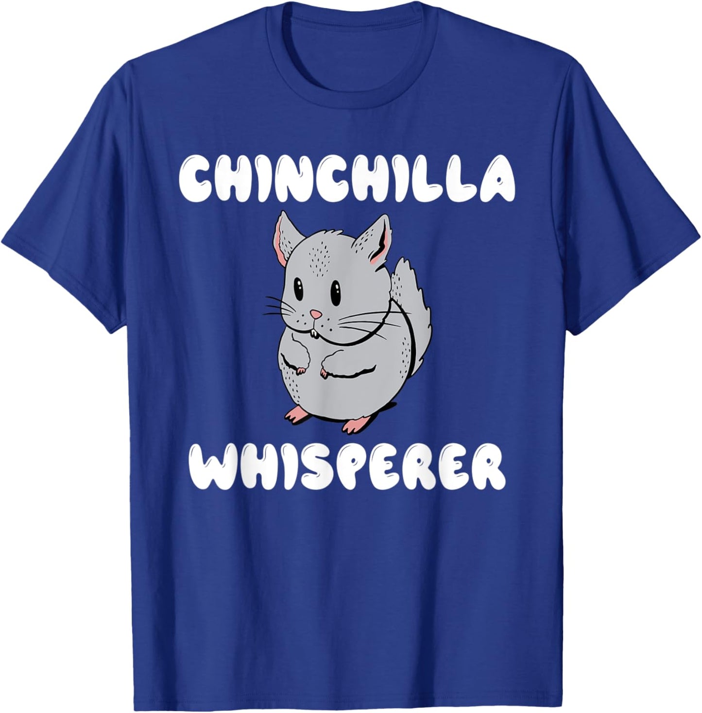 Chinchilla Whisperer Chinchilla Owner T-Shirt - T-Shirt | Royal