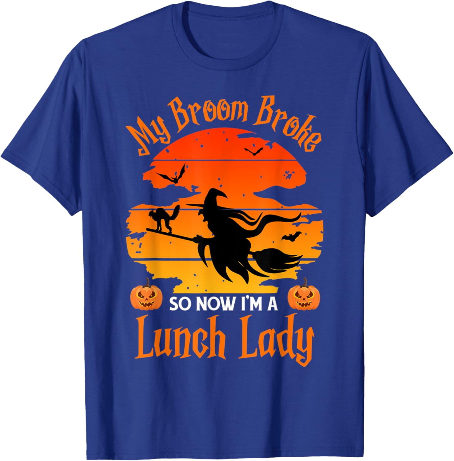 My Broom Broke So Now I am a Lunch Lady - Funny Halloween T-Shirt - T-Shirt | Royal