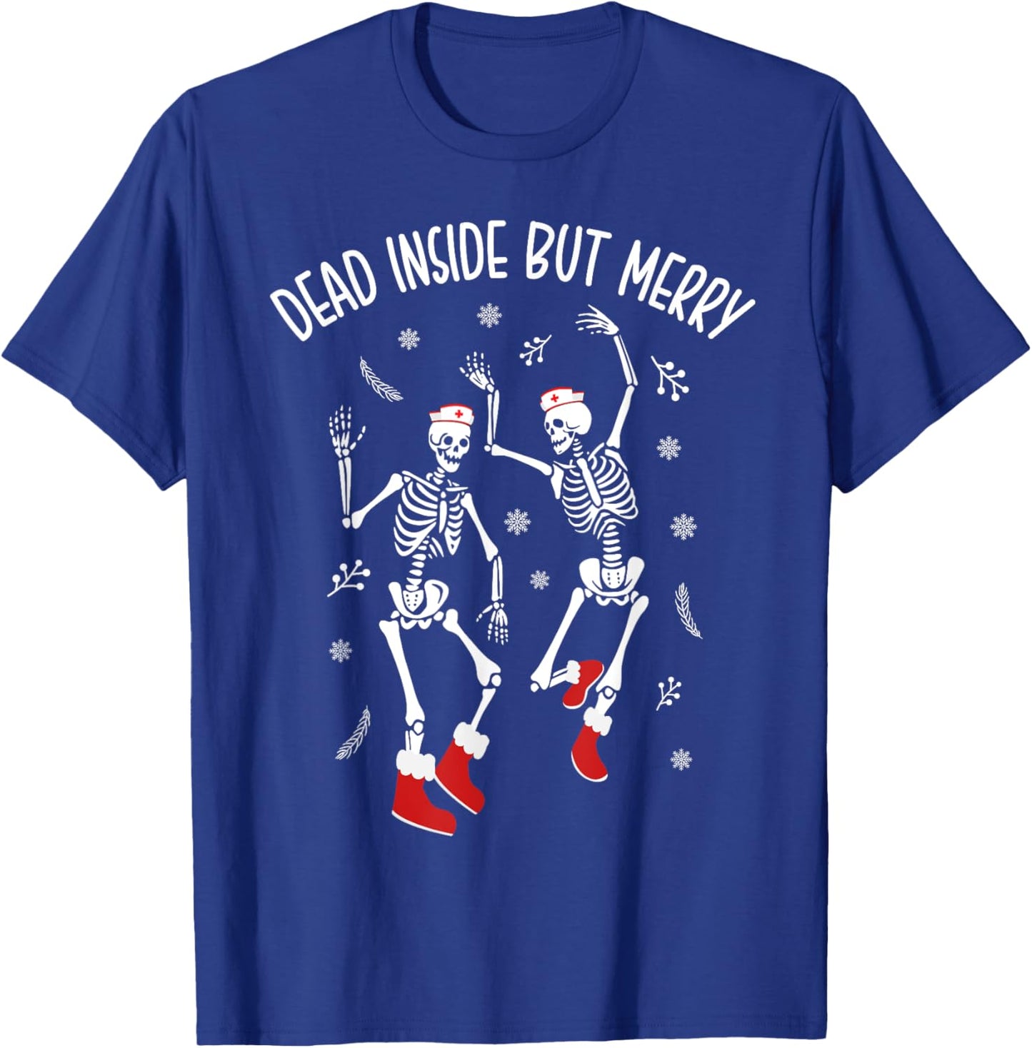 Dead Inside But Merry Funny Dancing Skeleton Christmas Nurse T-Shirt - T-Shirt | Royal