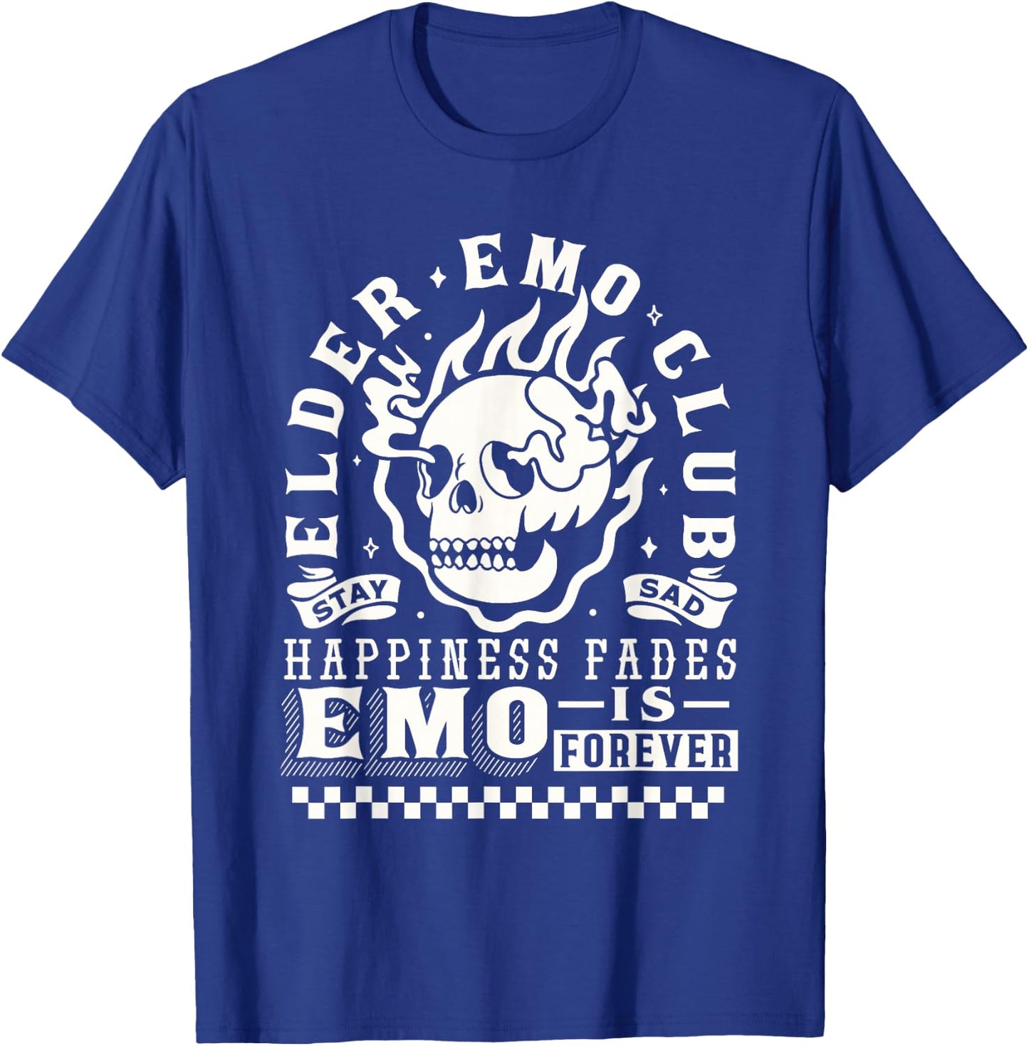 Elder Emo Forever Club Happiness Fades so Stay Sad T-Shirt - T-Shirt | Royal