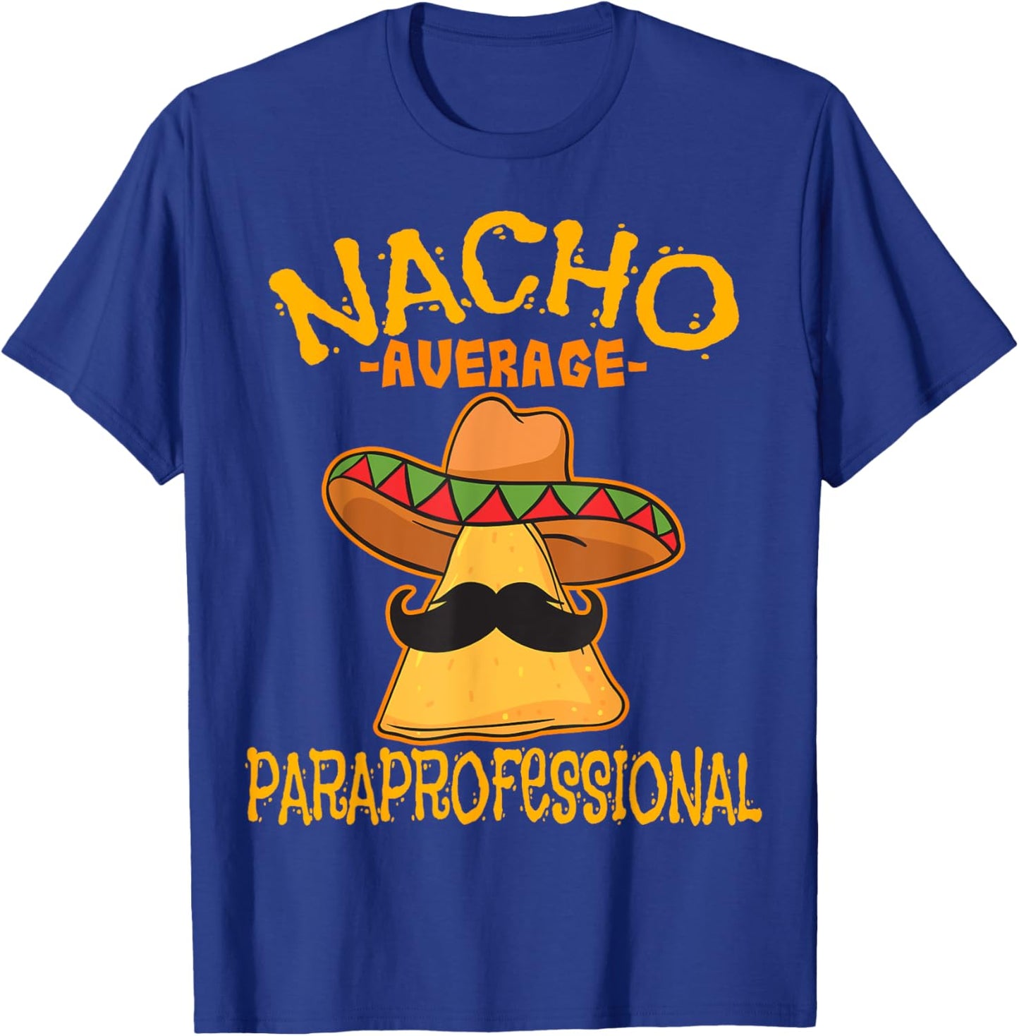 Nacho Average Paraprofessional Teacher Aides Cinco De Mayo T-Shirt - T-Shirt | Royal