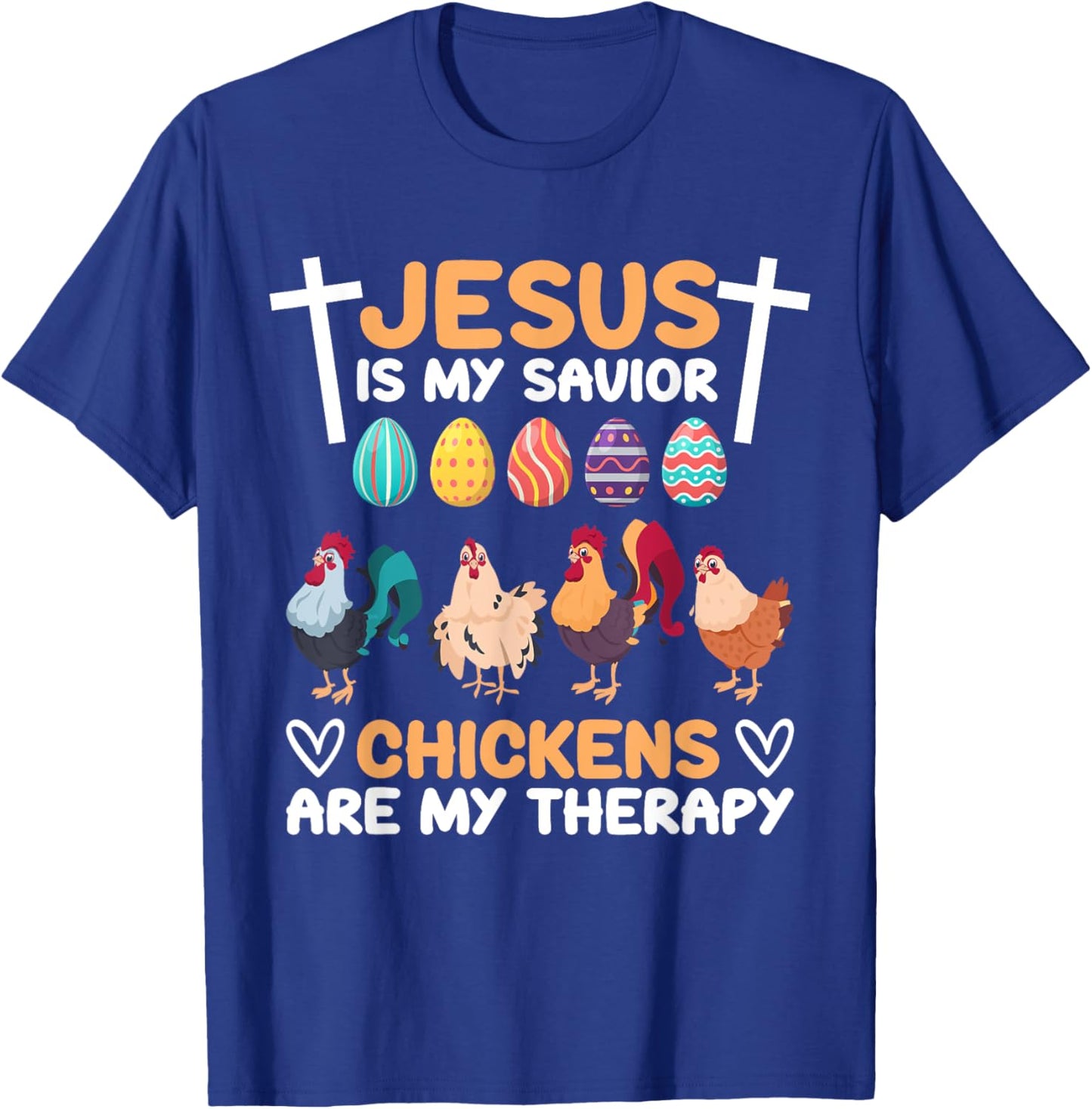 Jesus Is My Savior Chickens Are My Therapy Easter Eggs Funny T-Shirt - T-Shirt | Royal