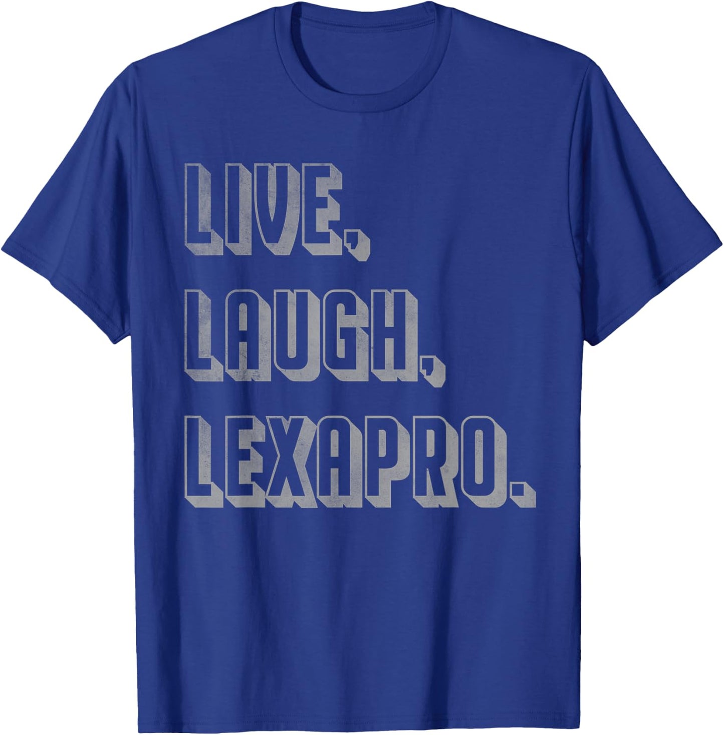 Live Laugh Lexapro T-Shirt - T-Shirt | Royal