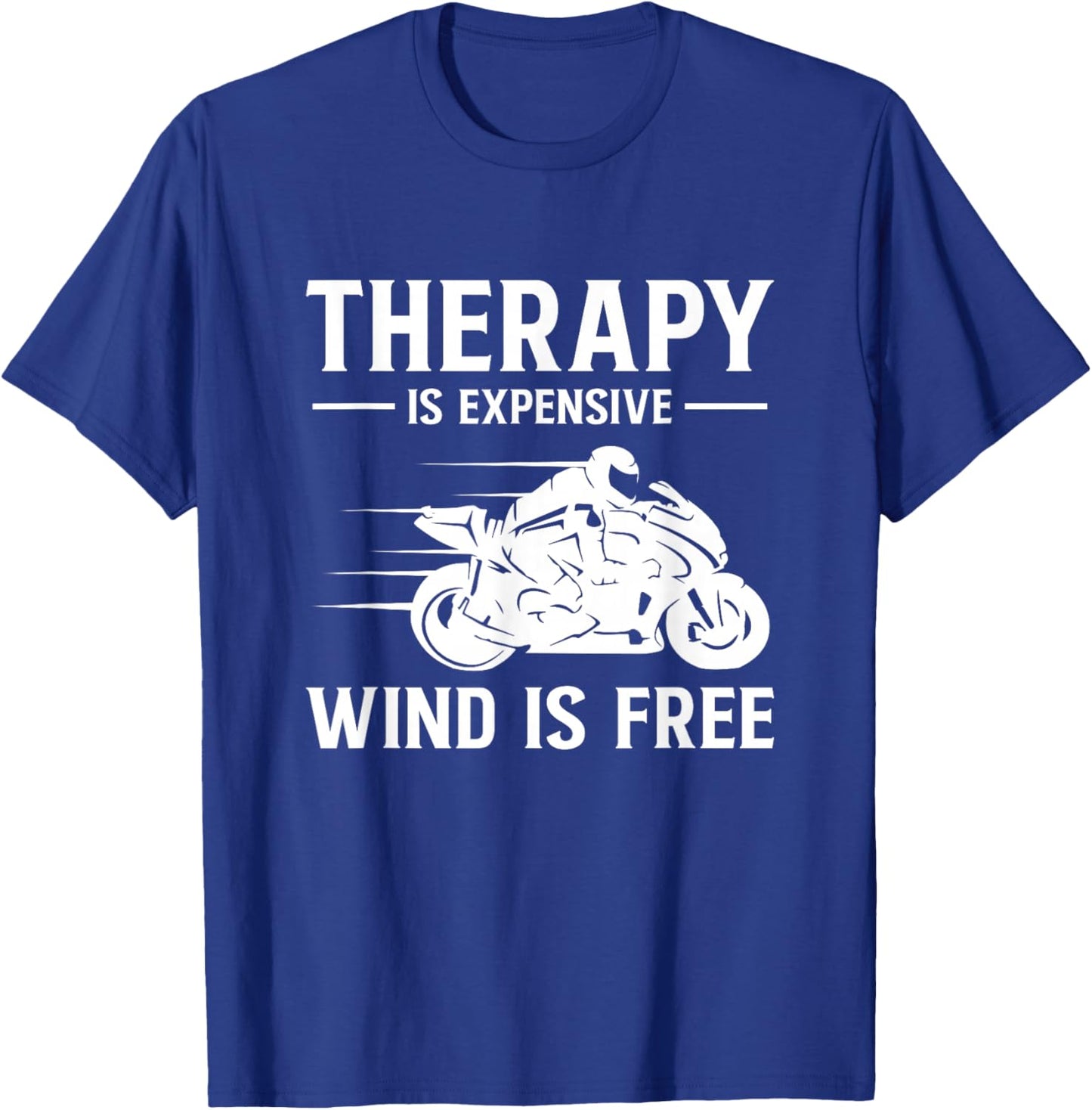 Therapy is Expensive Wind is Free Supersportsman Sports Bike T-Shirt - T-Shirt | Royal