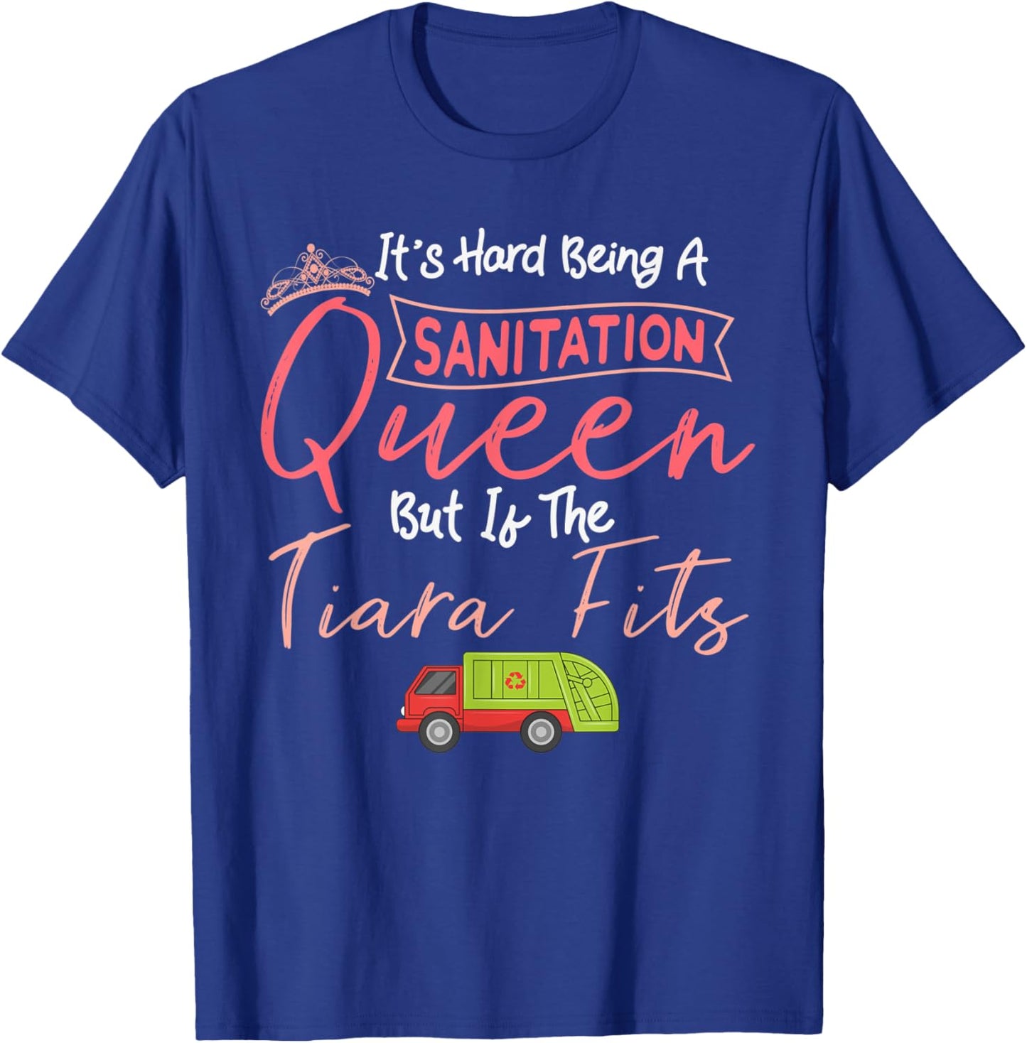 Garbage Woman Garbage Truck Recycling Trash Sanitation Queen T-Shirt - T-Shirt | Royal
