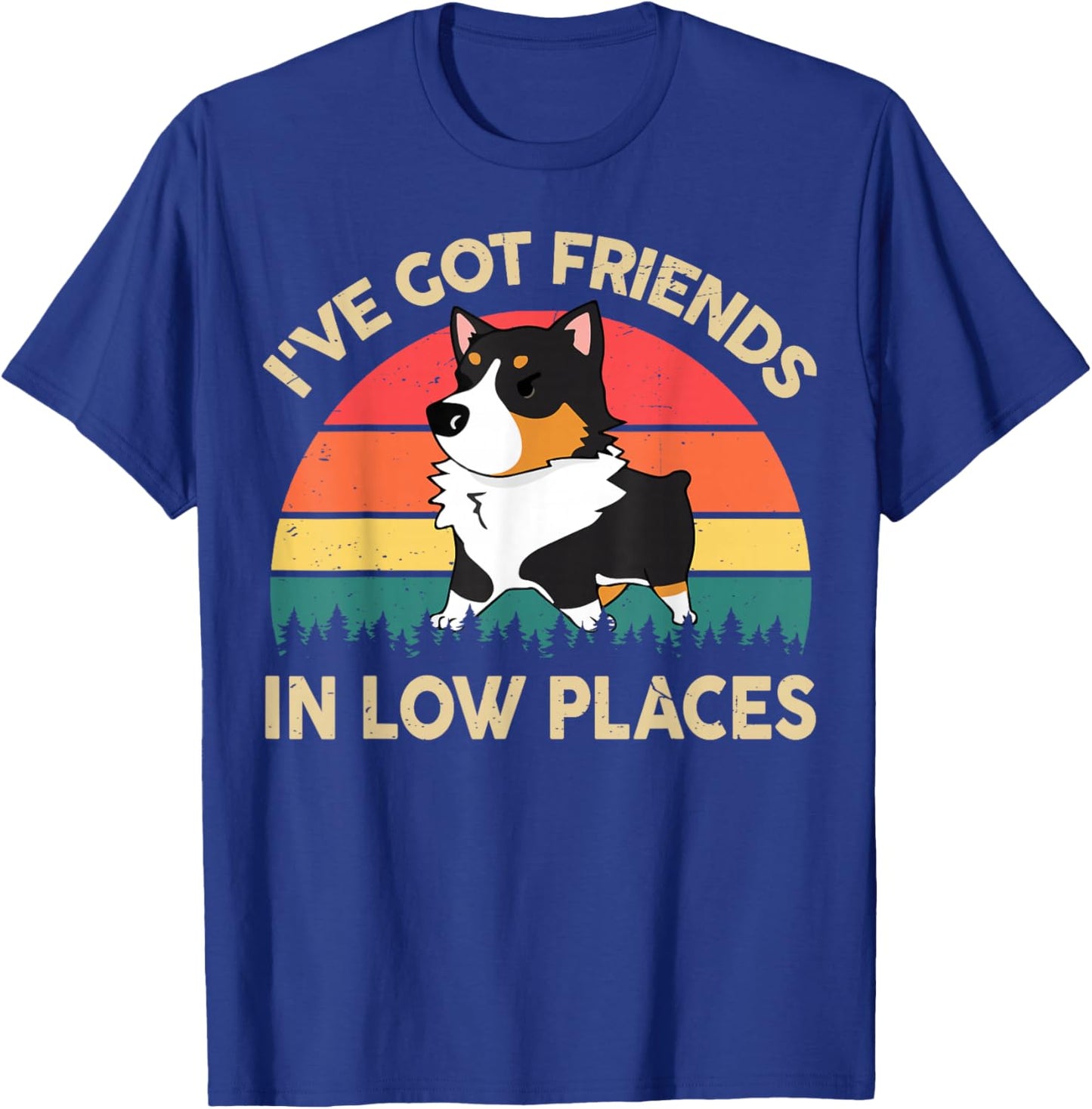 Funny Got Friends Low Place Tricolor Corgi-Shirt Lover Gifts T-Shirt - T-Shirt | Royal