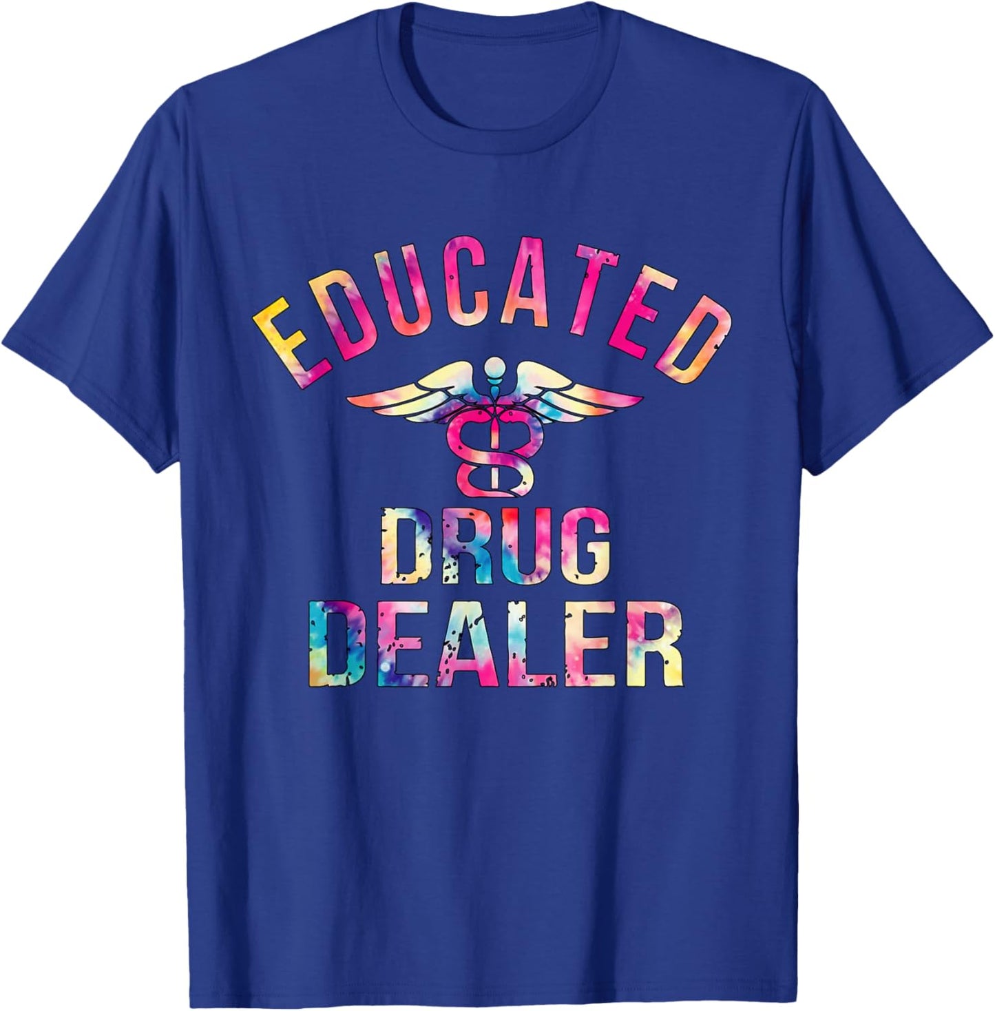 Educated Drug Dealer Nurse Life Funny Nurse T-Shirt - T-Shirt | Royal