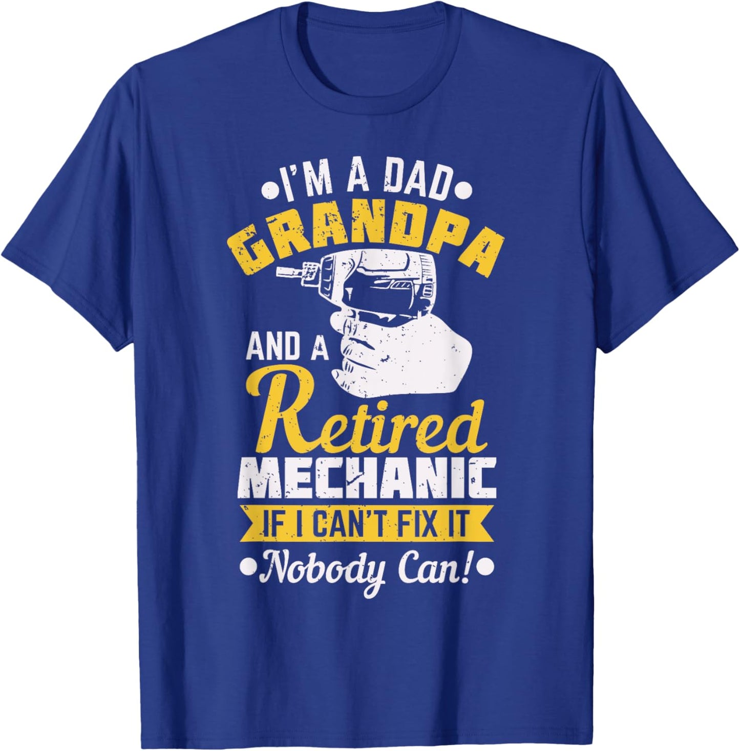 Dad Grandpa A Retired Mechanic If I Can't Fix It Nobody Can! T-Shirt - T-Shirt | Royal