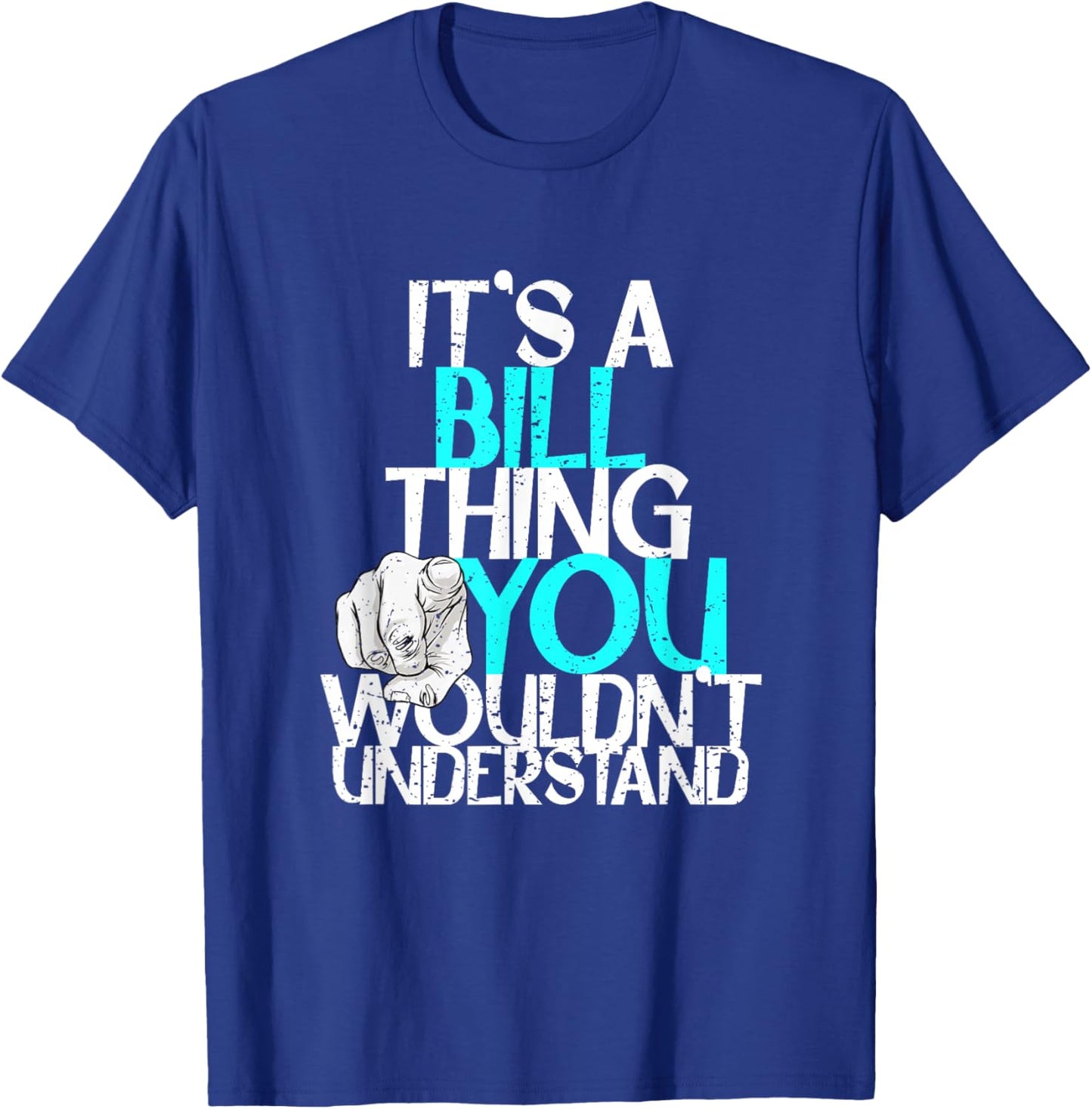 It's A Bill Thing You Wouldn't Understand T-Shirt - T-Shirt | Royal