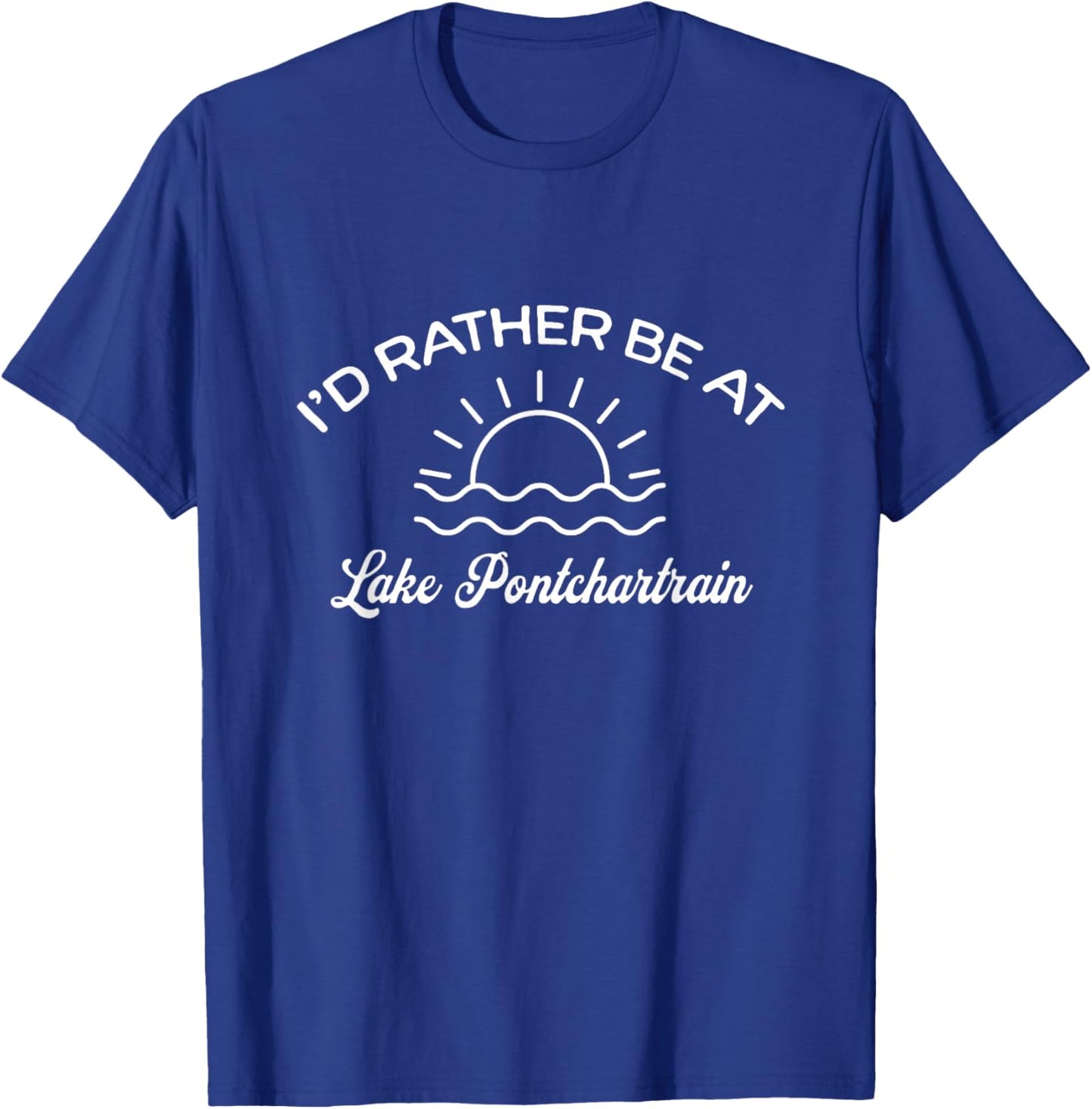 I'd Rather Be At Lake Pontchartrain Tourist T-Shirt - T-Shirt | Royal