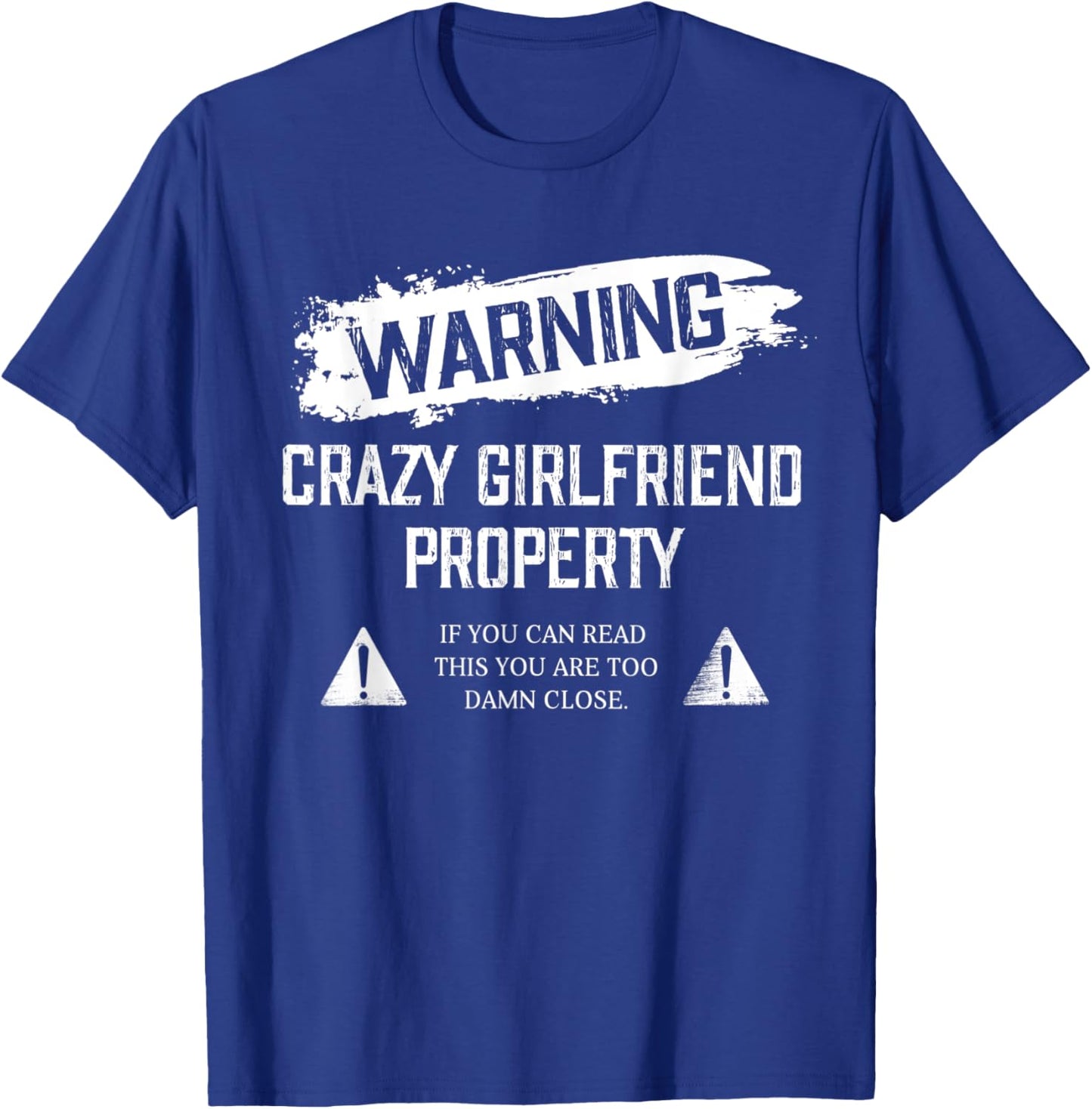 Funny Warning Crazy Girlfriend Property For Boyfriend Humor T-Shirt - T-Shirt | Royal