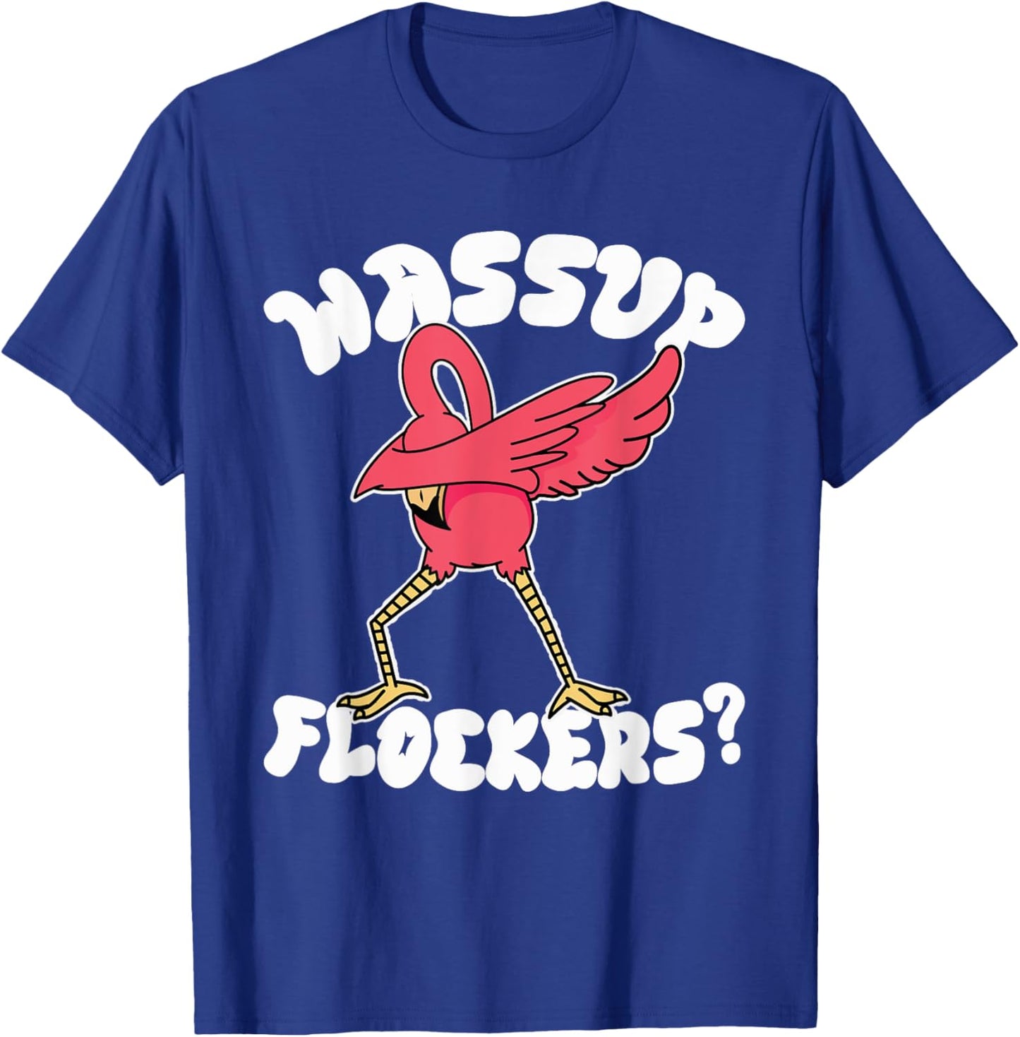 Wassup Flockers Funny Dabbing Flamingo T-Shirt - T-Shirt | Royal