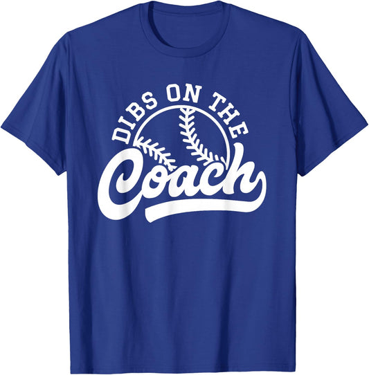 Dibs On The Coach Funny Baseball Sports Coach T-Shirt - T-Shirt | Royal
