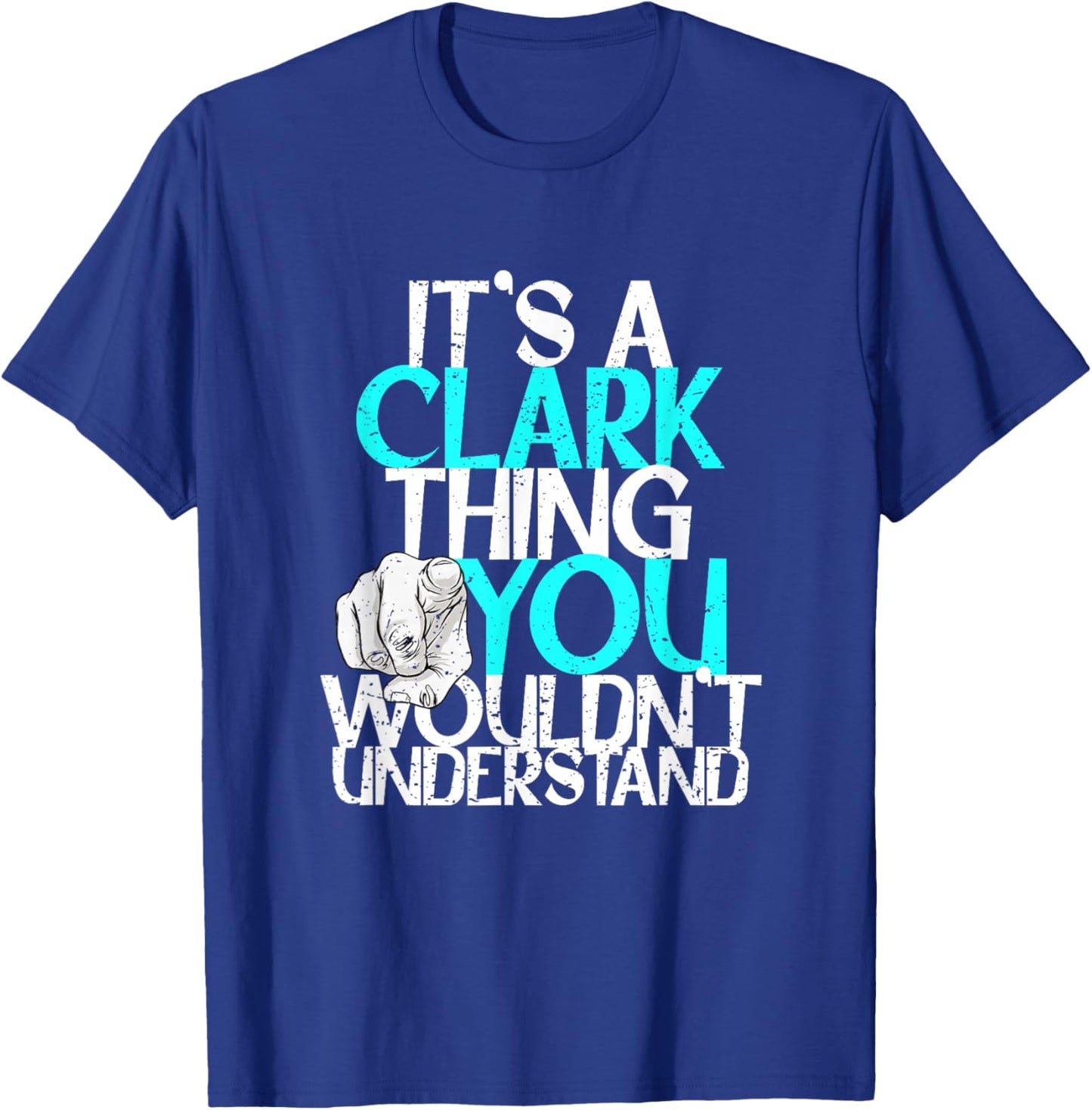 It's A Clark Thing You Wouldn't Understand T-Shirt - T-Shirt | Royal