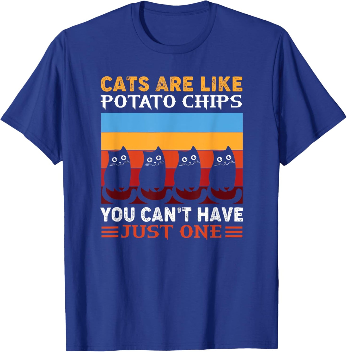 Cats are like potato chips, funny cat clothing T-Shirt - T-Shirt | Royal