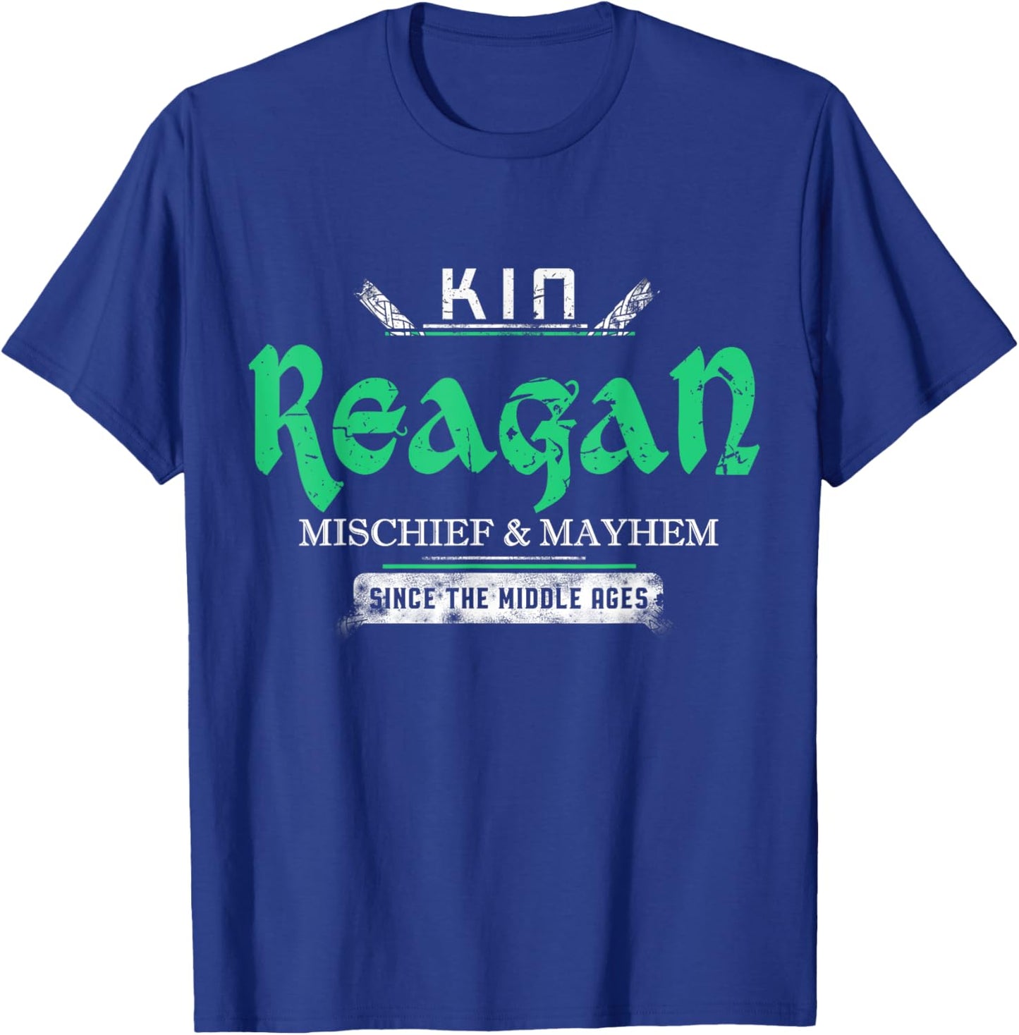 Kin Reagan Mischief and Mayhem Since The Middle Ages T-Shirt - T-Shirt | Royal