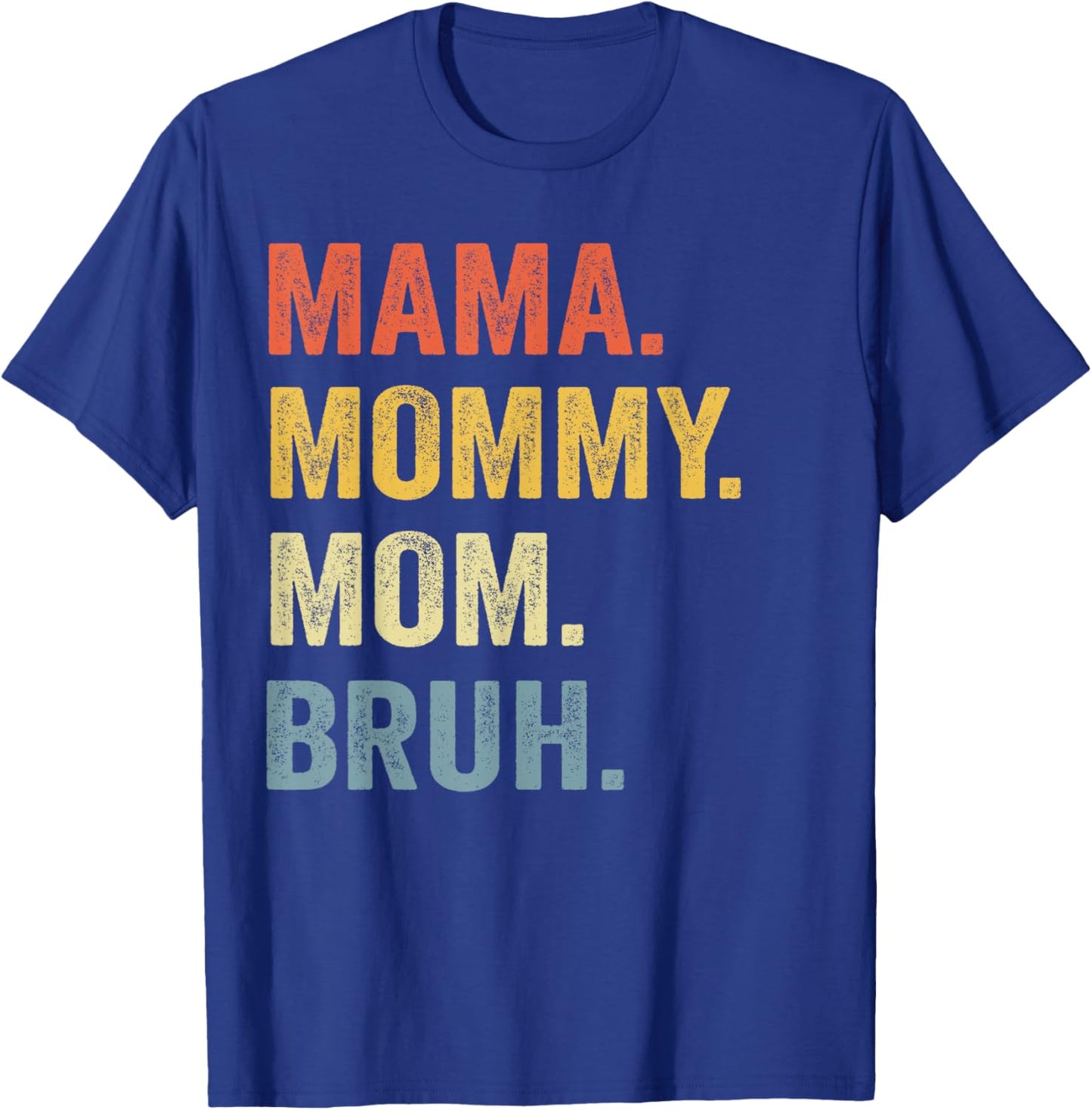 MAMA MOMMY MOM BRUH Funny Boy Mom Life Mothers Day T-Shirt - T-Shirt | Royal