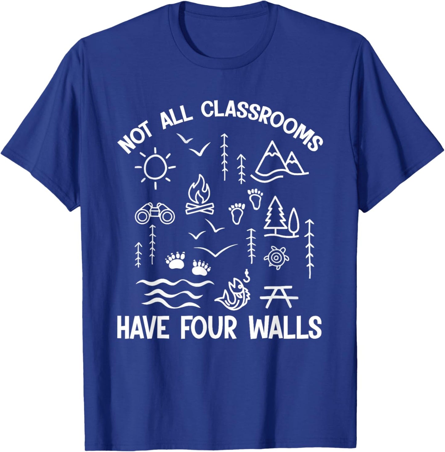 Homeschool Nature Learning Not All Classroom Have Four Walls T-Shirt - T-Shirt | Royal