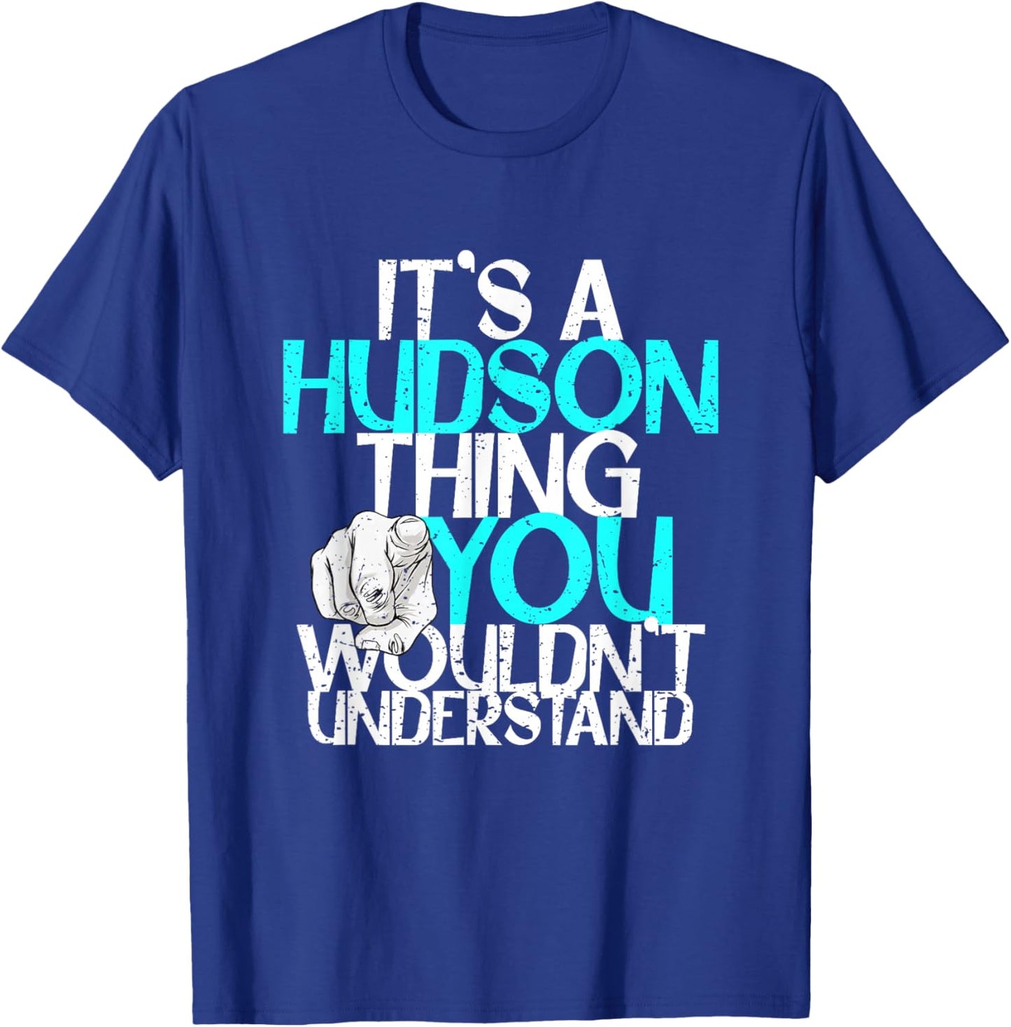 It's A Hudson Thing You Wouldn't Understand T-Shirt - T-Shirt | Royal