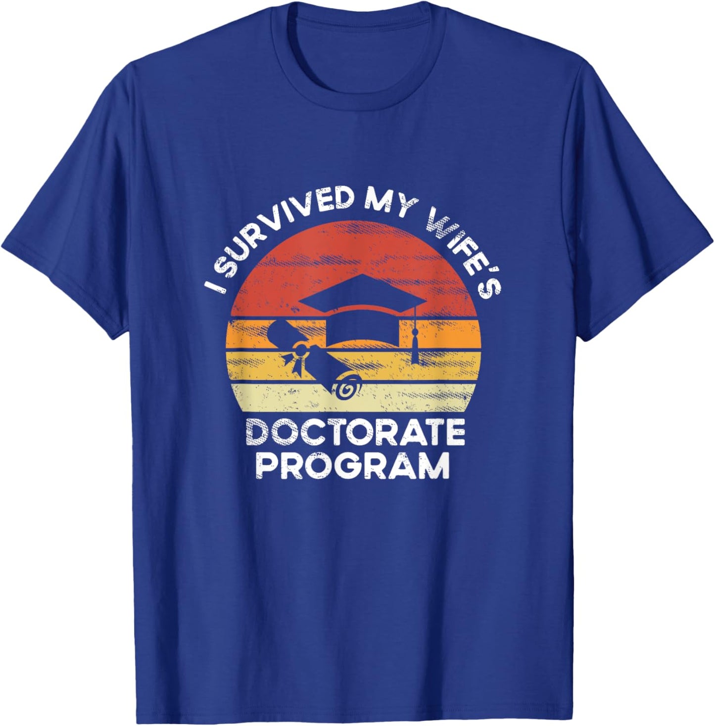 Retro I survived MY wife's Doctorate Program PhD Husband T-Shirt - T-Shirt | Royal