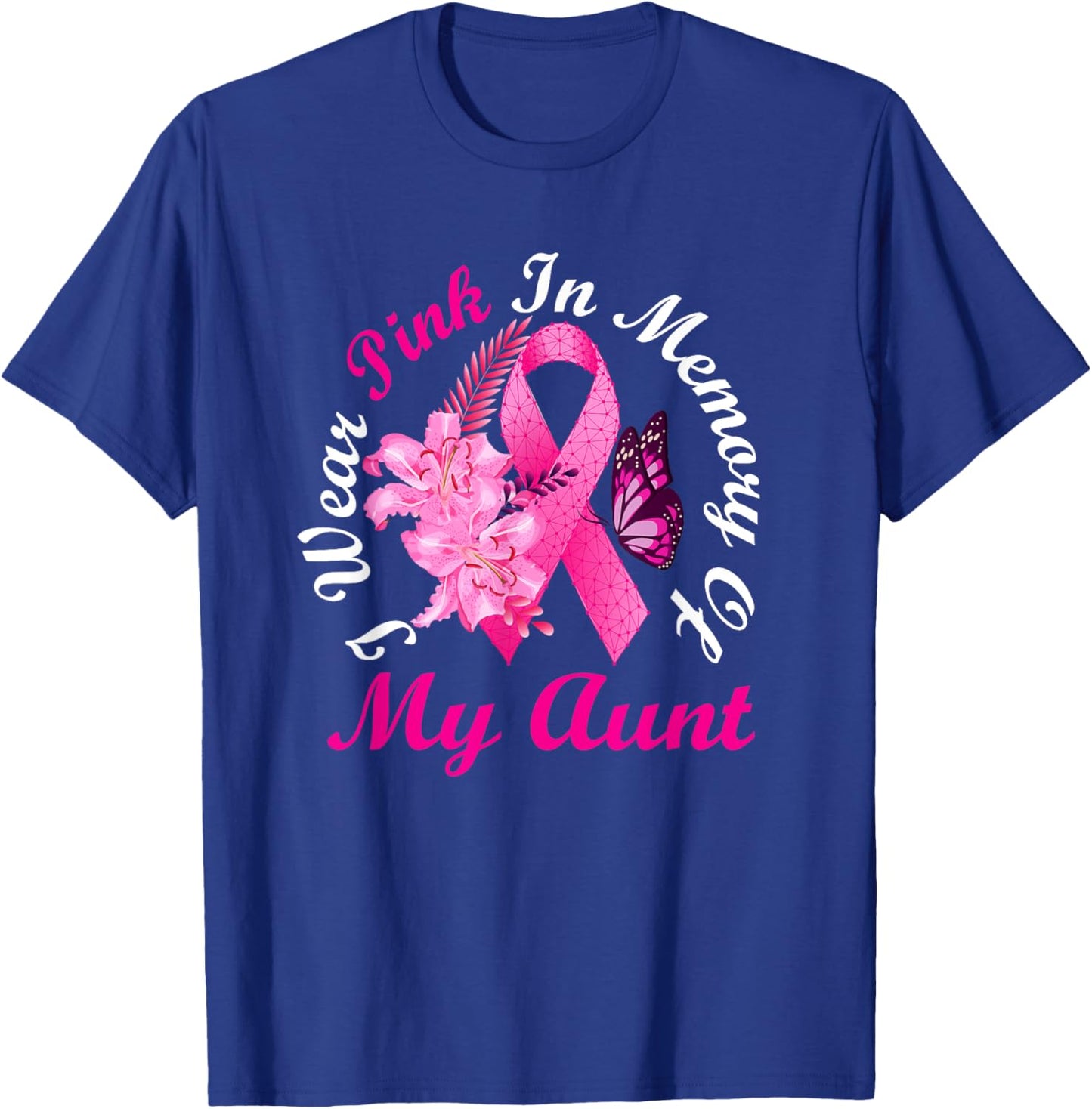 I Wear Pink In Memory Of My Aunt Breast Cancer Awareness T-Shirt - T-Shirt | Royal