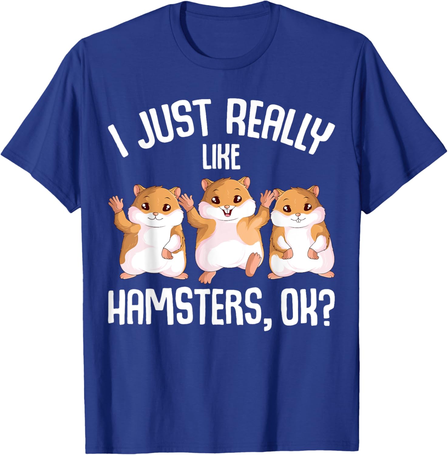 I Just Really Like Hamsters Hammy Girls Women Hamster T-Shirt - T-Shirt | Royal