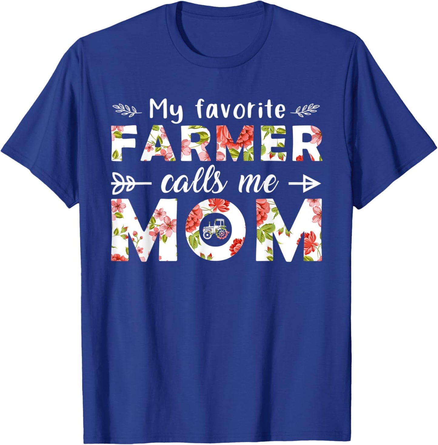 My Favorite Farmer Call Me Mom Happy Mother's Day T-Shirt - T-Shirt | Royal