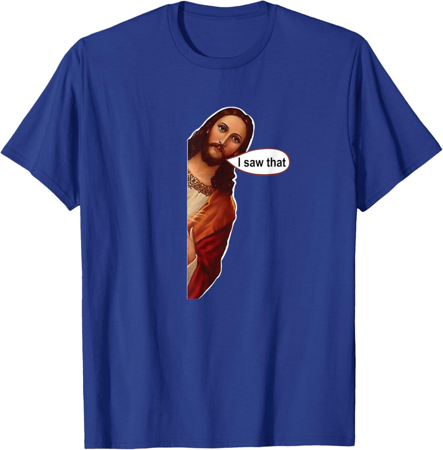 Jesus I Saw That, Cute Graphic top Short Sleeve T-Shirt - T-Shirt | Royal