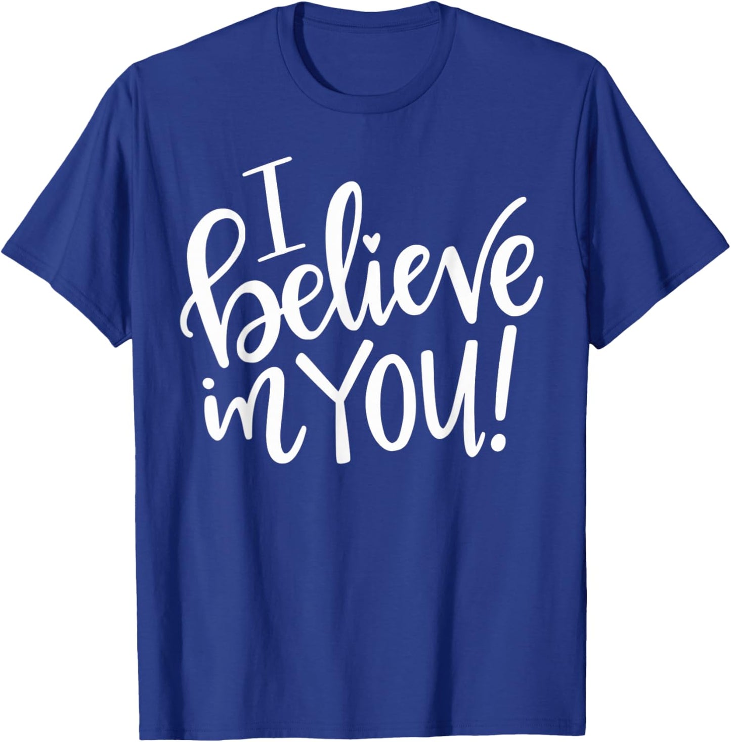 I Believe In You - Teacher Testing Day Gift T-Shirt - T-Shirt | Royal