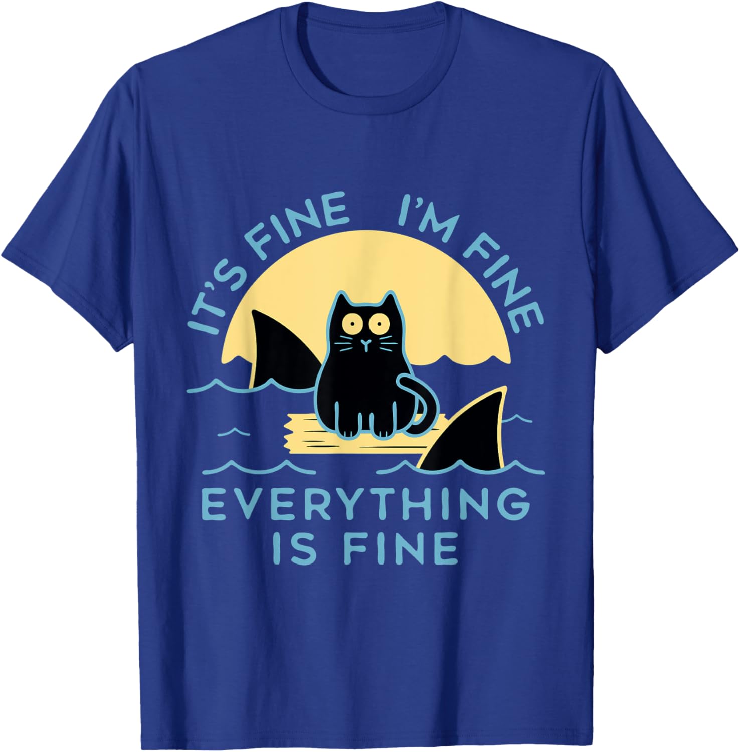 It's Fine I'm Fine Everything Is Fine Funny cat Women T-Shirt - T-Shirt | Royal