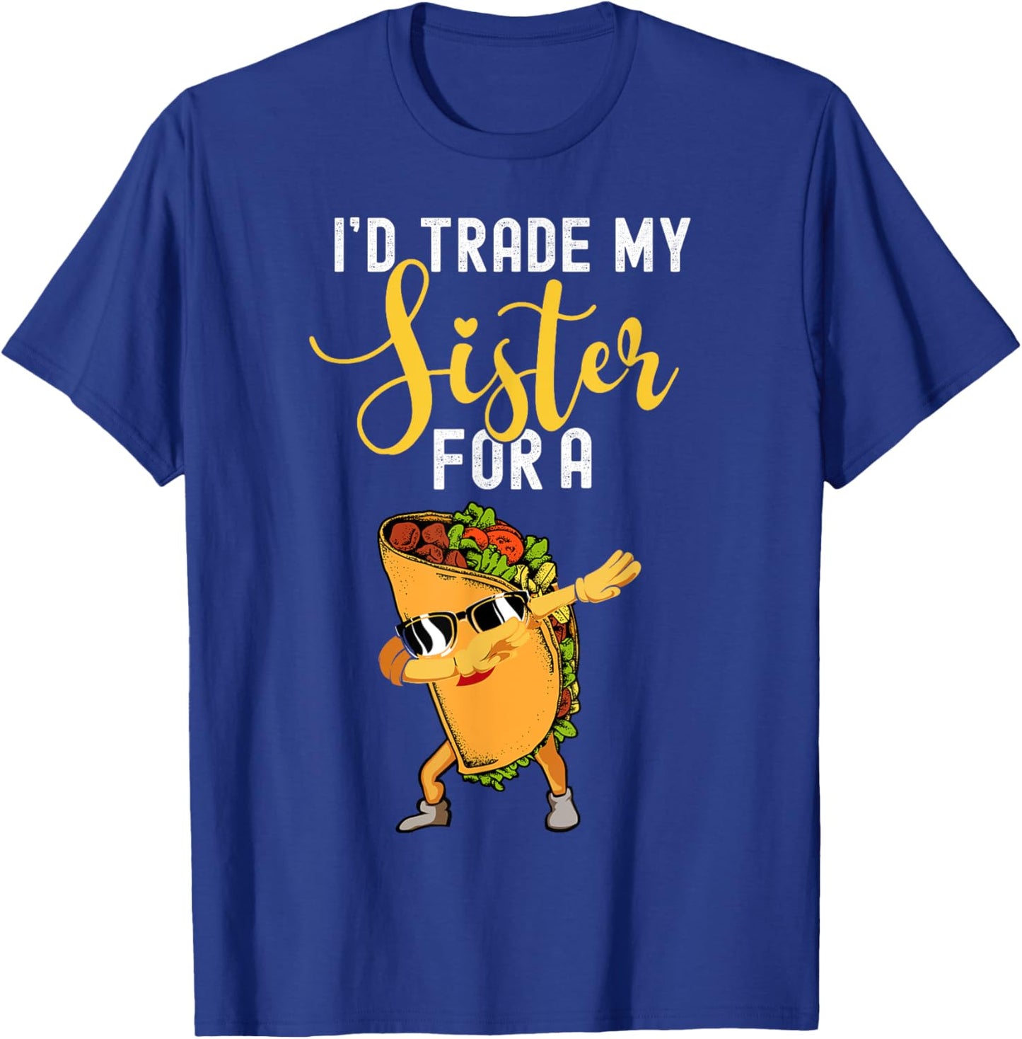 I'd Trade My Sister For A Taco Shirt For Kids Funny Taco T-Shirt - T-Shirt | Royal
