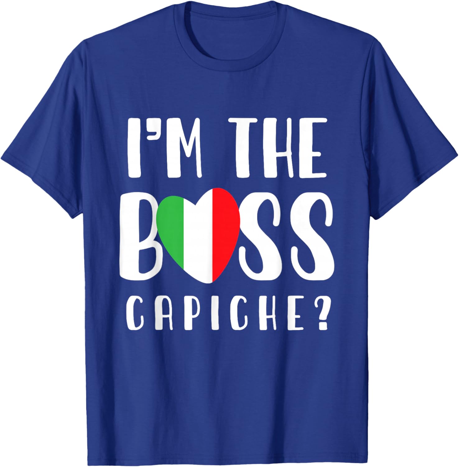Italian mom or Italian Mothers day or I'm The Boss Capiche T-Shirt - T-Shirt | Royal