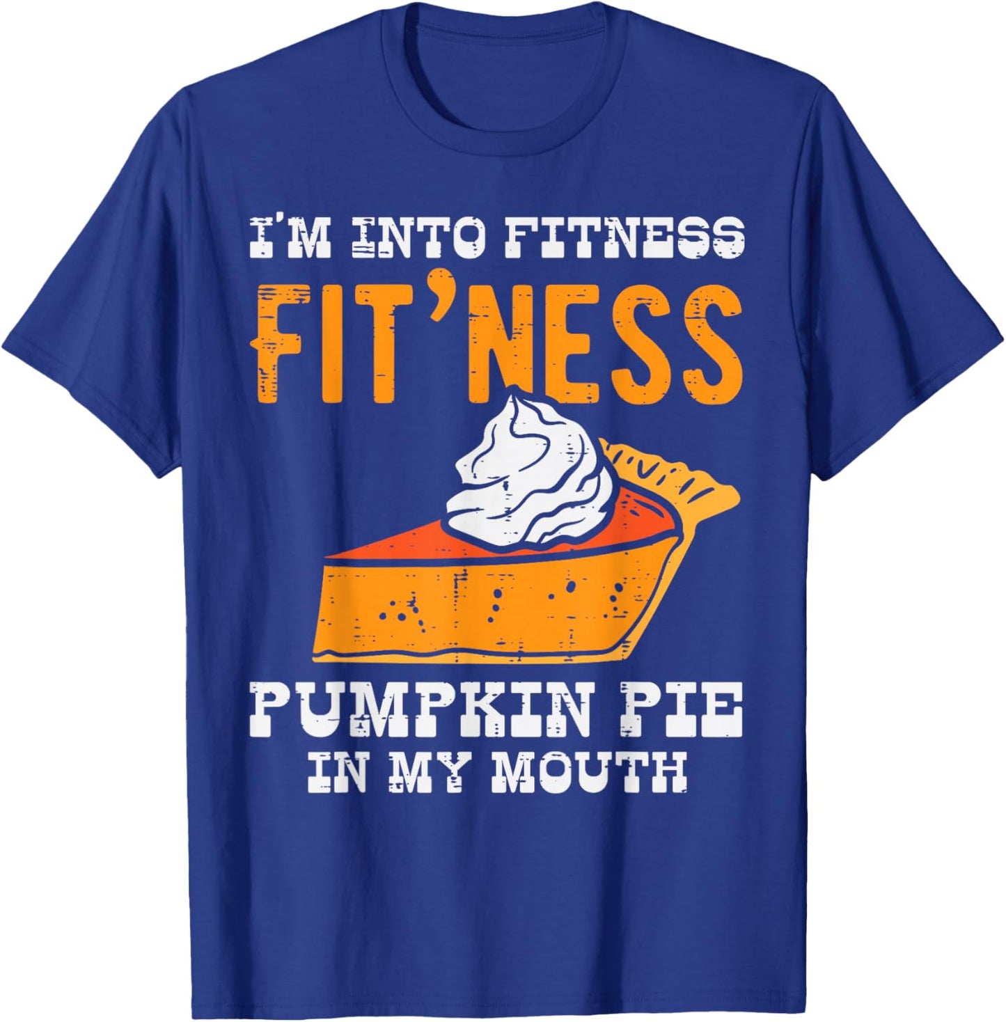 I'm in Fitness Pumpkin Cake in My Mouth Funny T-Shirt - T-Shirt | Royal