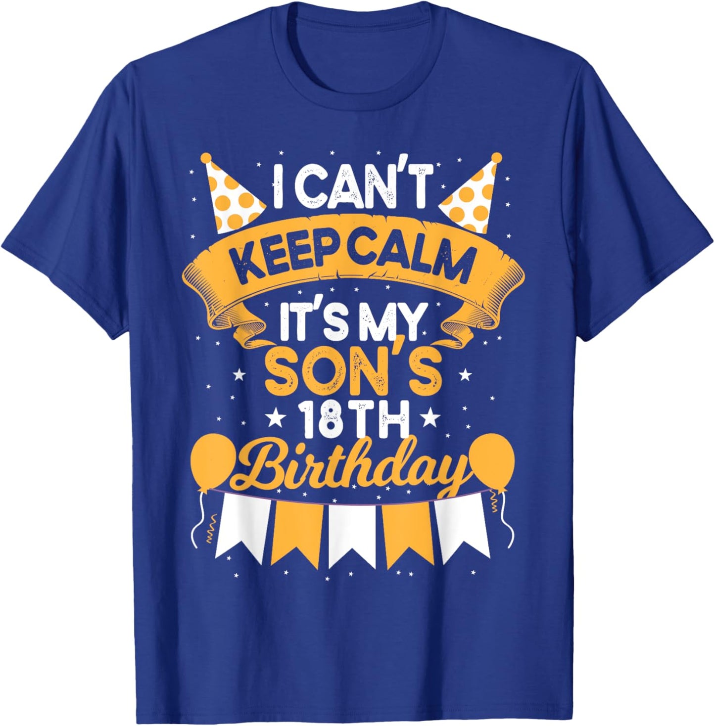 I Can't Keep Calm It's My Son 18th Birthday Gift bday T-Shirt - T-Shirt | Royal