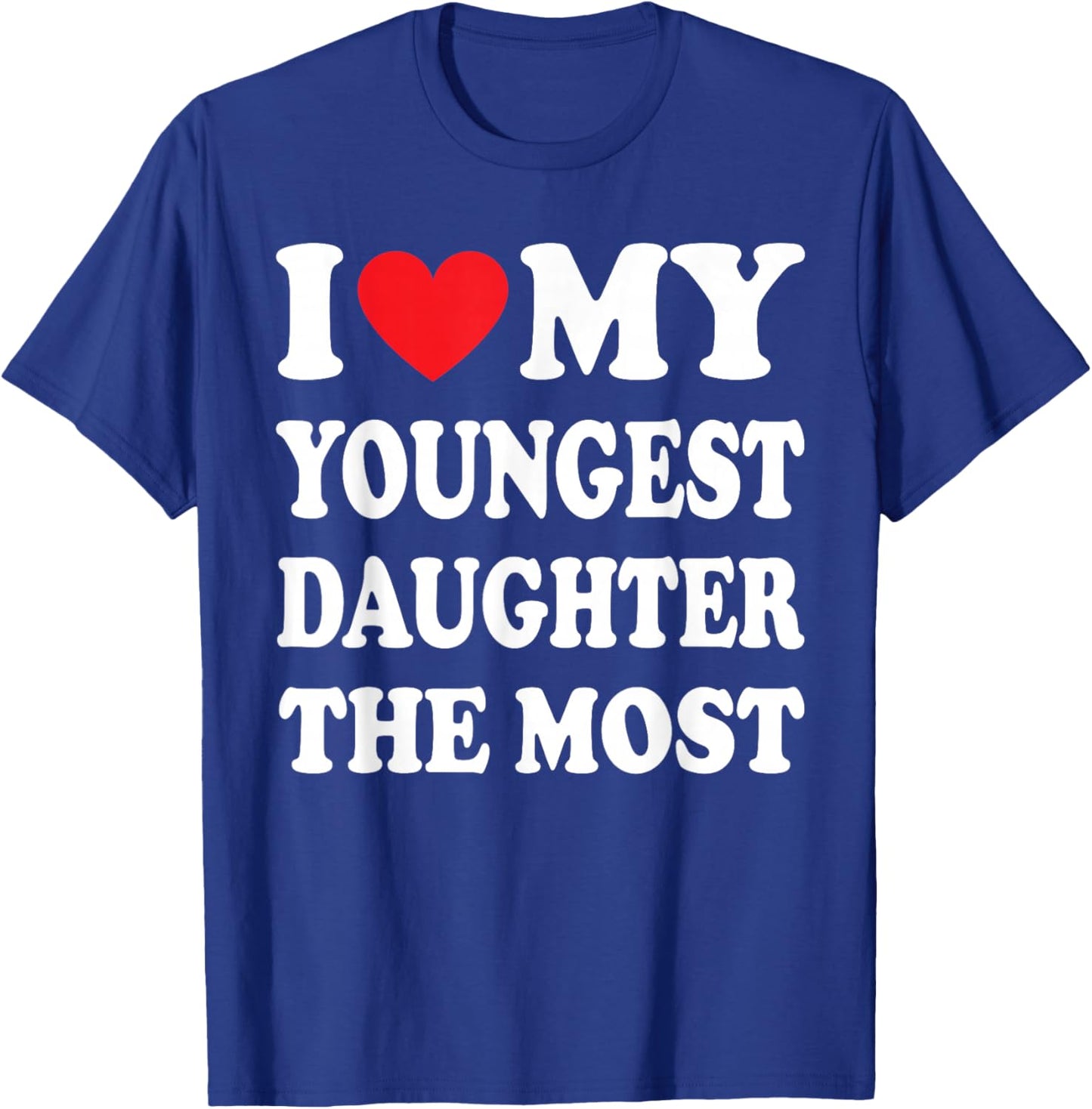 I Love My Youngest Daughter The Most Father's Day Heart T-Shirt - T-Shirt | Royal