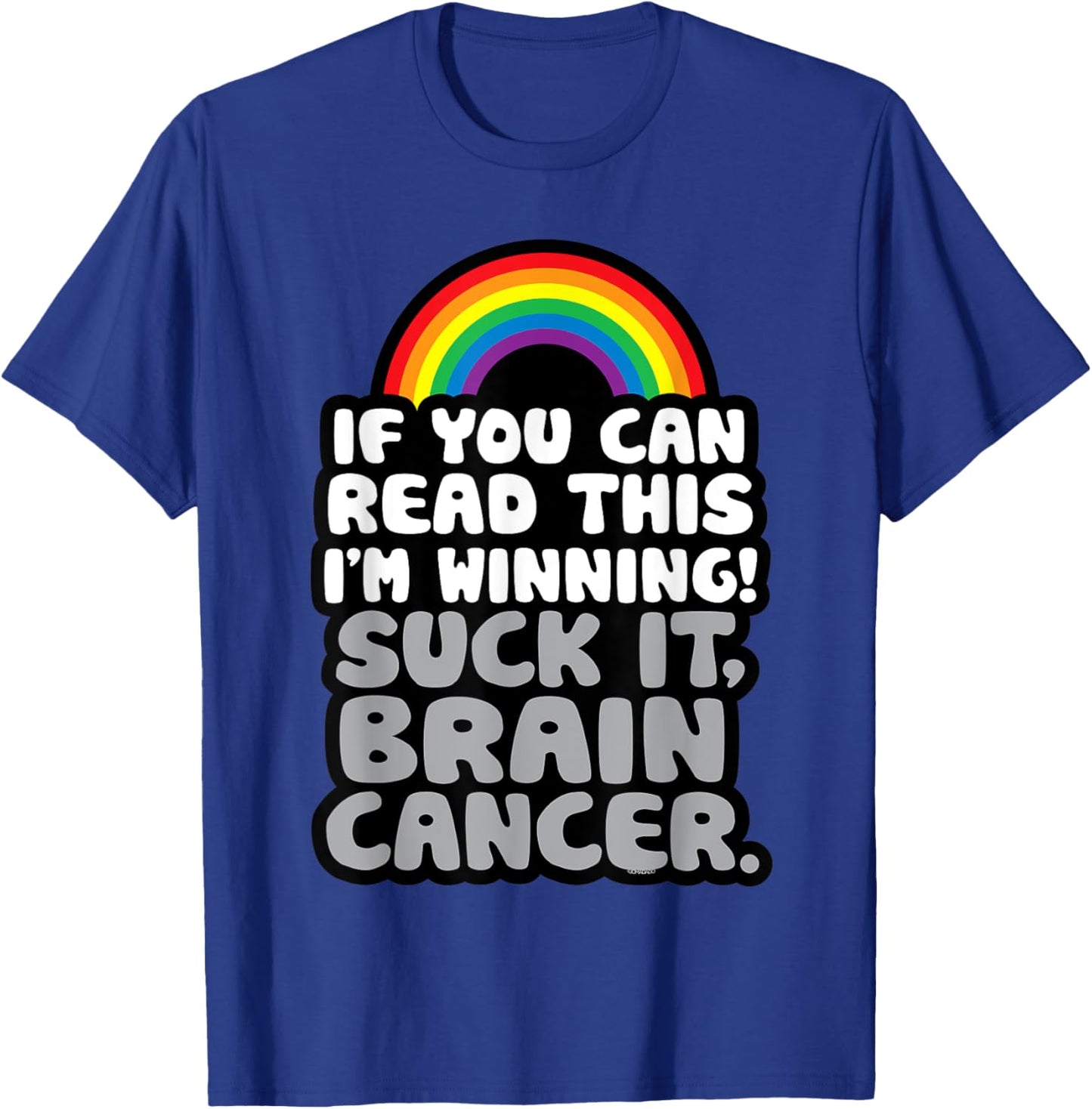 I'm Winning Suck It Brain Cancer | Fighter Survivor Funny T-Shirt - T-Shirt | Royal