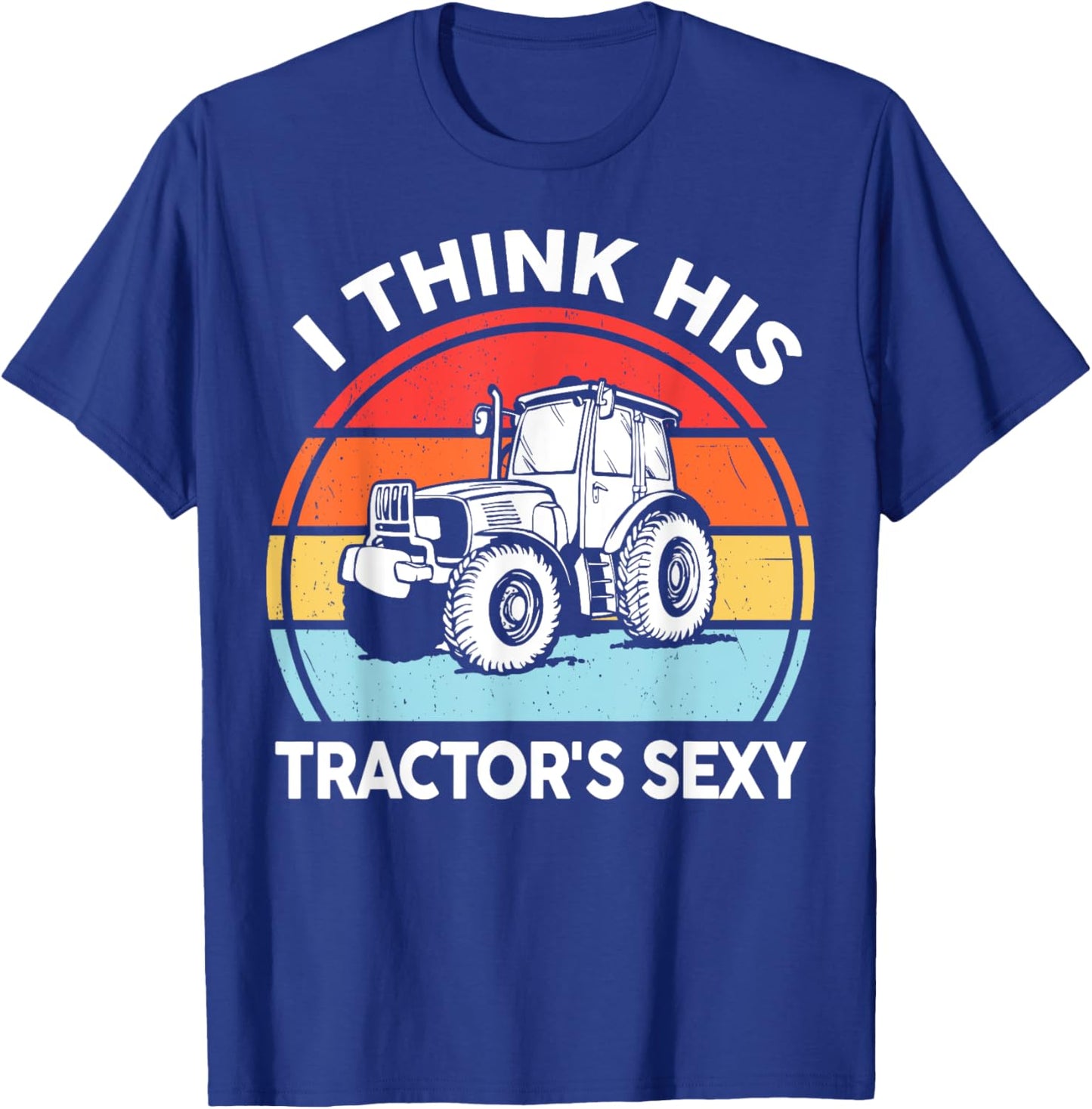 Tractor-Shirt I Think His Tractor's Sexy Farmer Gift Women T-Shirt - T-Shirt | Royal