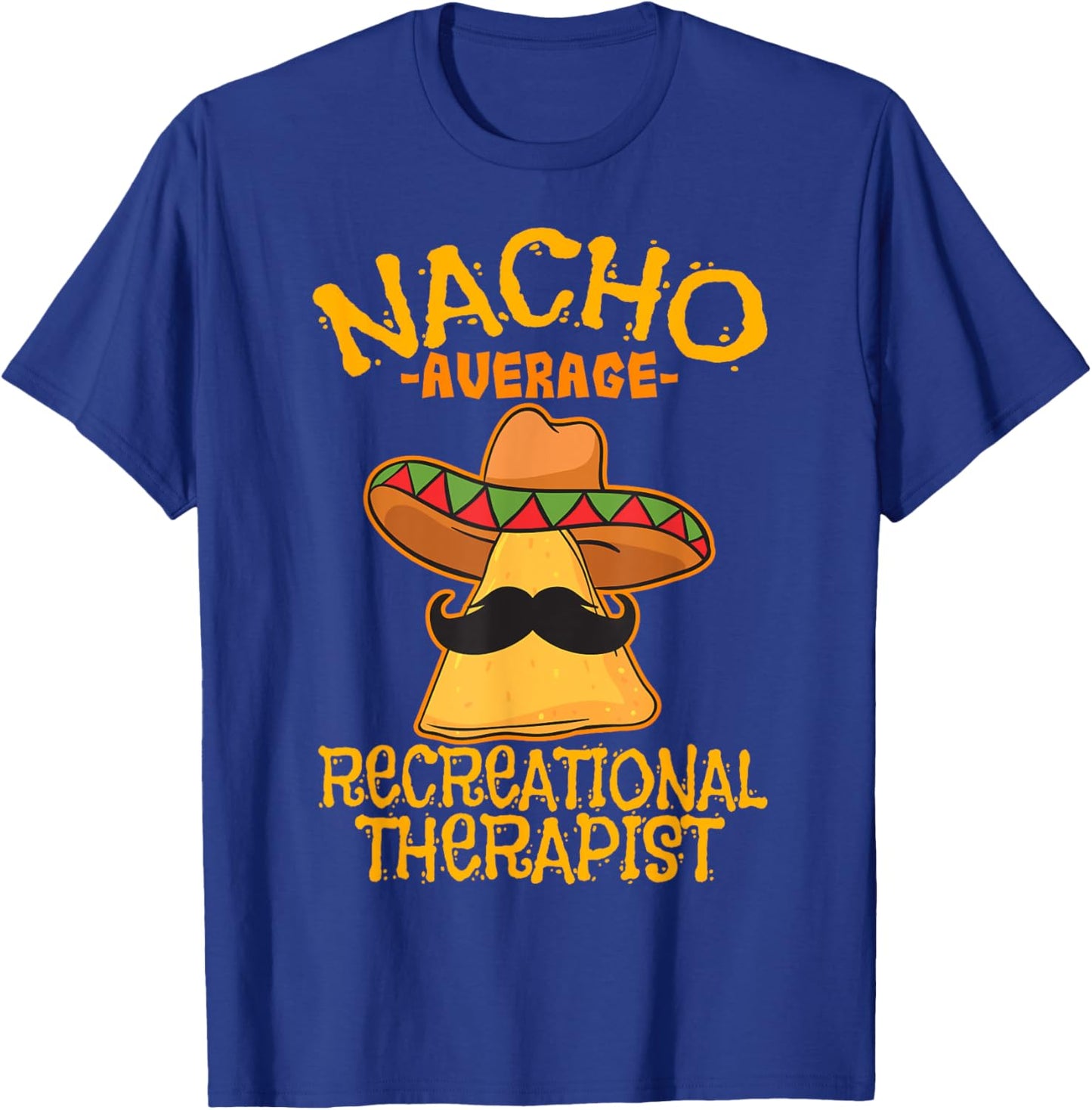 Nacho Average Recreational Therapist Recreation Therapy RT T-Shirt - T-Shirt | Royal