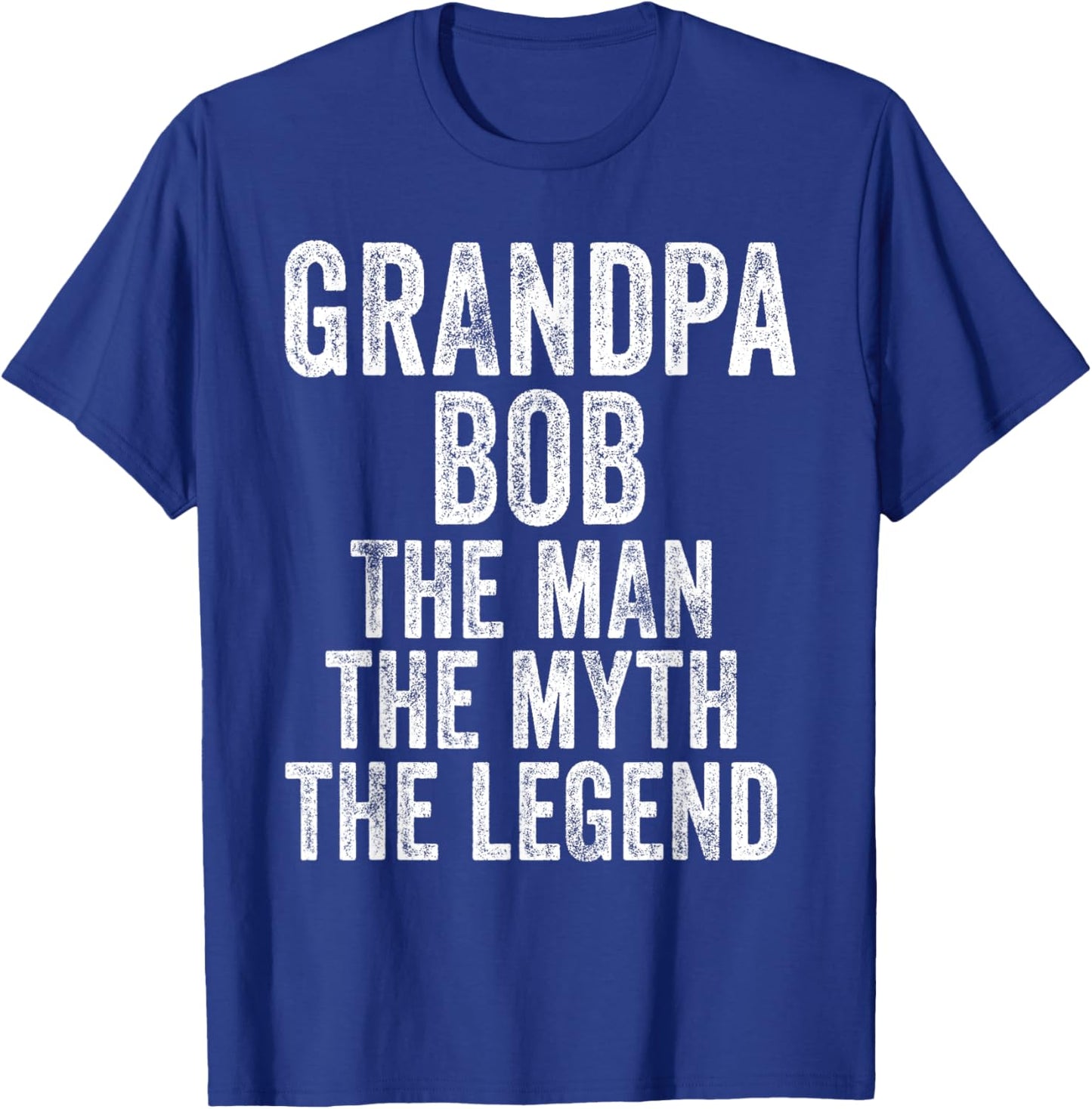 Grandpa Bob The Man The Myth The Legend Funny Vintage Dad T-Shirt - T-Shirt | Royal
