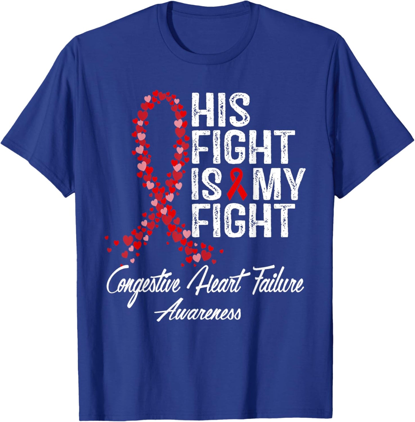 His Fight Is My Fight Congestive Heart Failure Awareness T-Shirt - T-Shirt | Royal