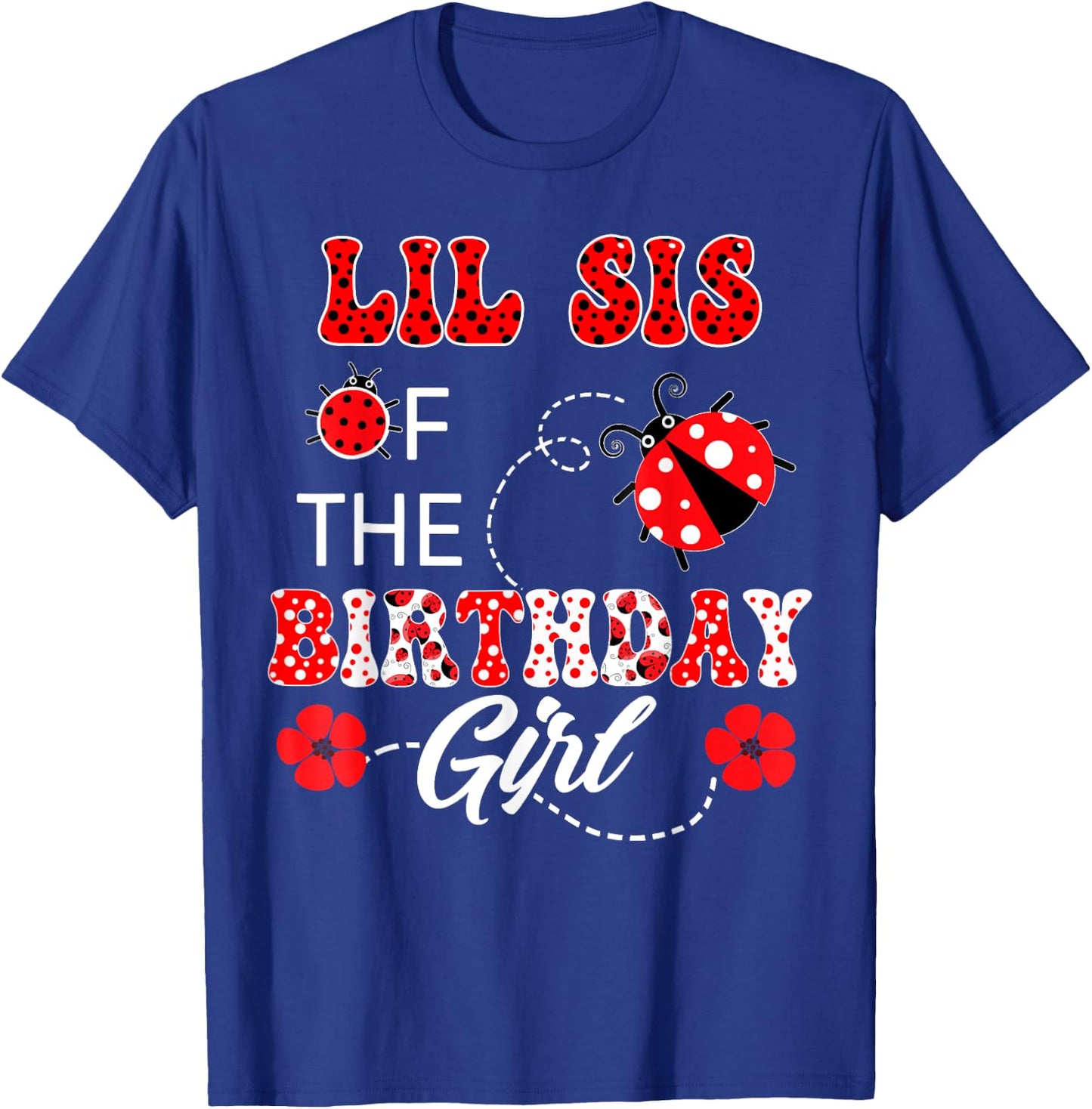 Lil Sister Of The Birthday Girl Family Matching Ladybug T-Shirt - T-Shirt | Royal