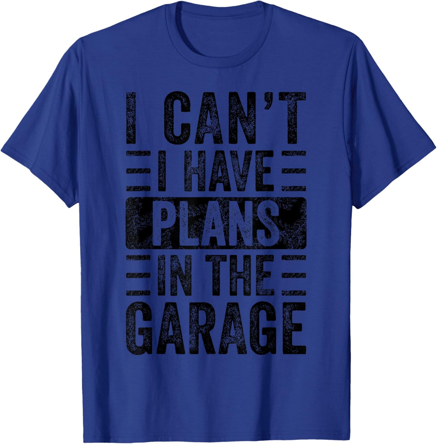 I Can't I Have Plans In The Garage, Funny Car Mechanic Quote T-Shirt - T-Shirt | Royal