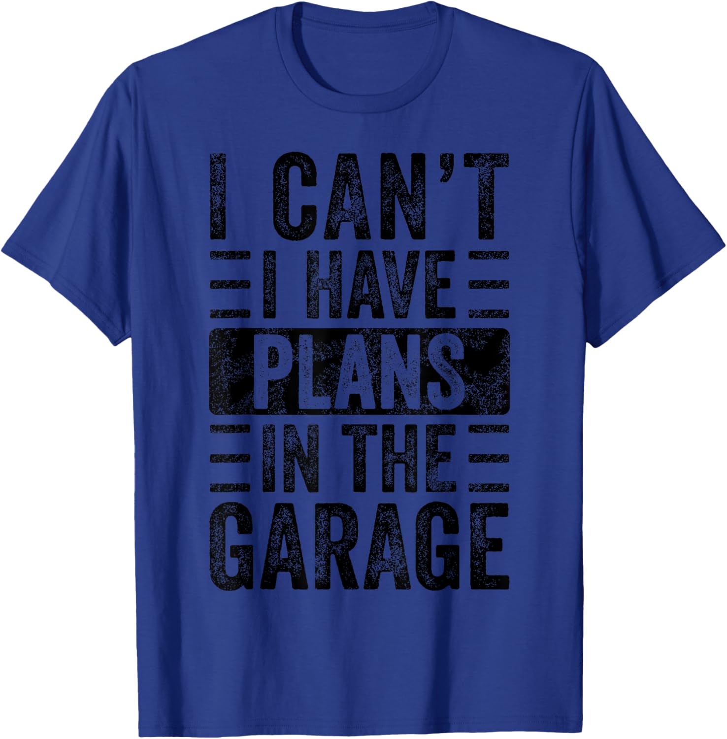 I Can't I Have Plans In The Garage, Funny Car Mechanic Quote T-Shirt - T-Shirt | Royal