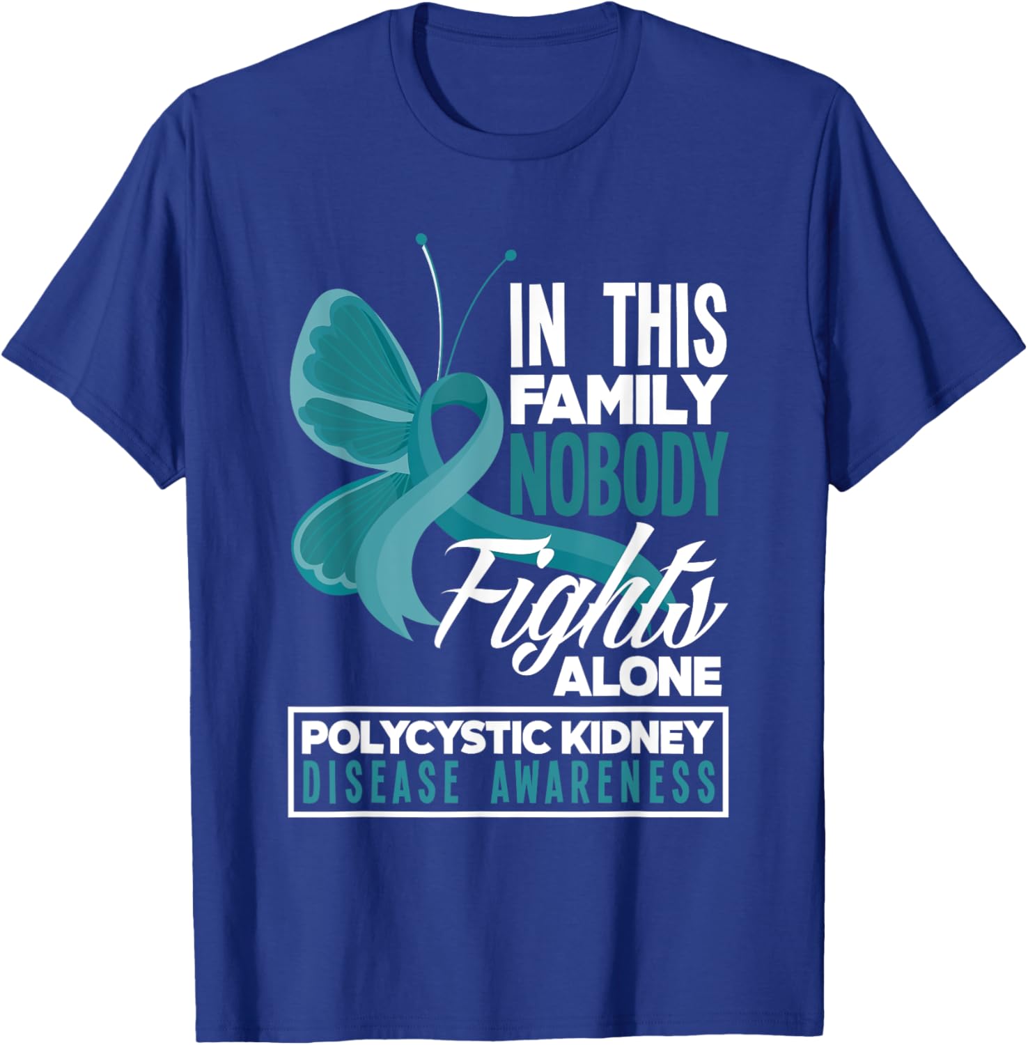 In This Family Nobody Fights Alone PKD Awareness T-Shirt - T-Shirt | Royal