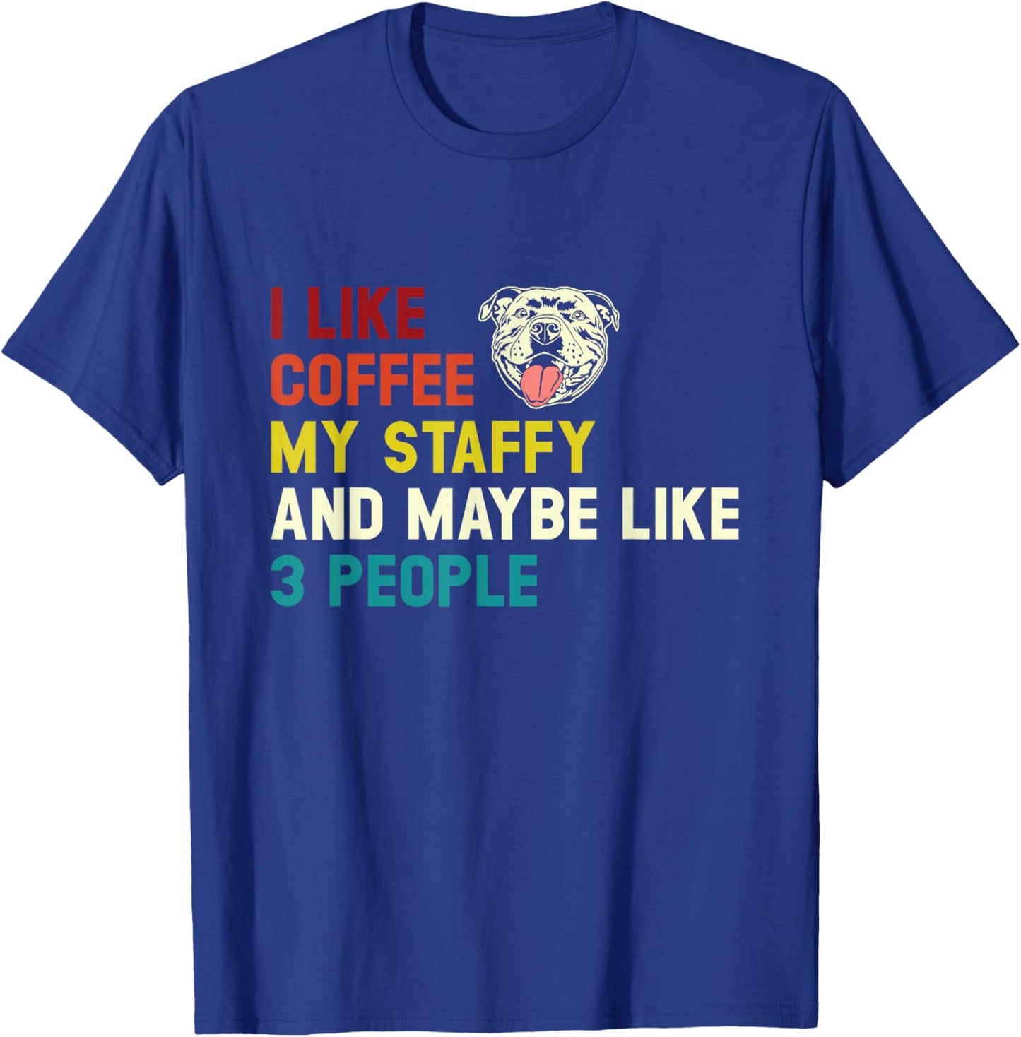 I Like Coffee My Staffy, Retro Staffordshire Bull Terrier T-Shirt - T-Shirt | Royal
