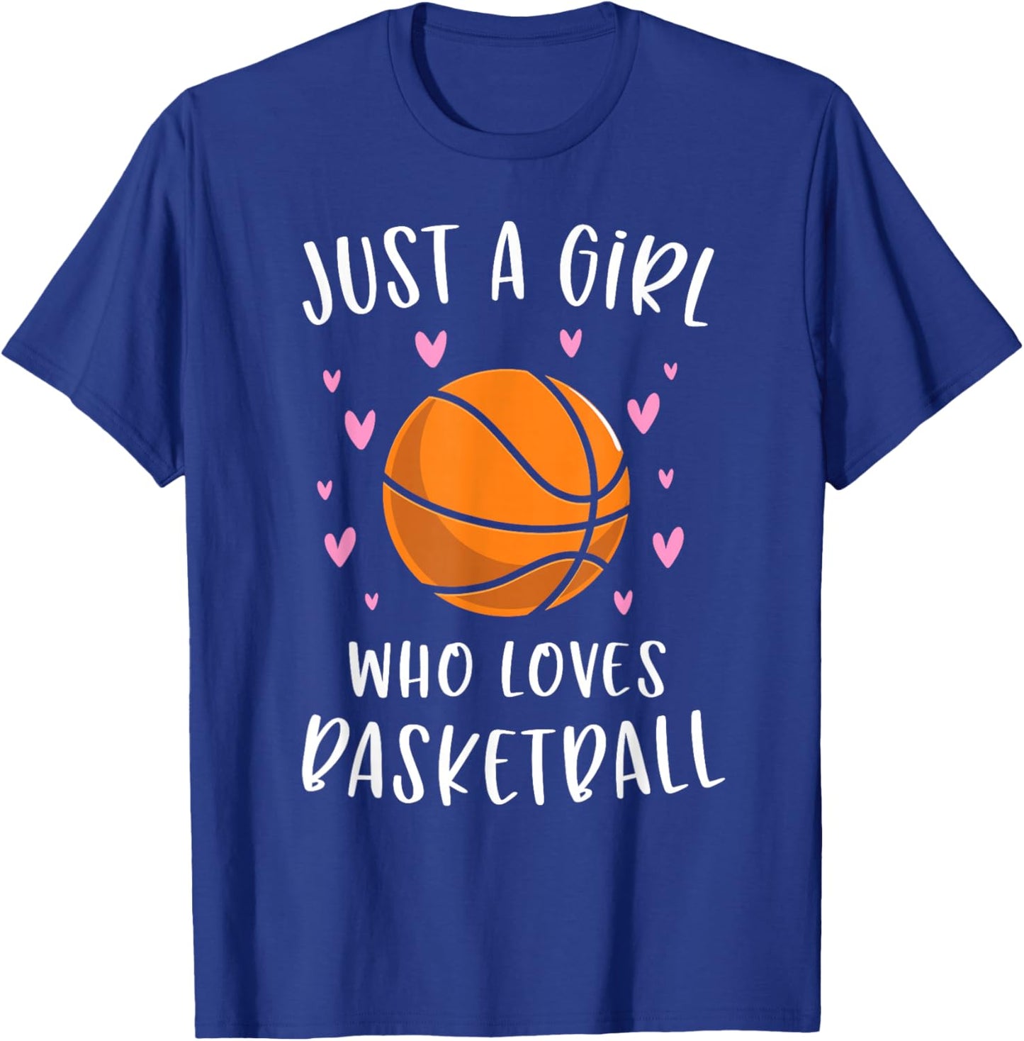 Basketball Shirt for Girls Just A Girl Who Loves Basketball T-Shirt - T-Shirt | Royal