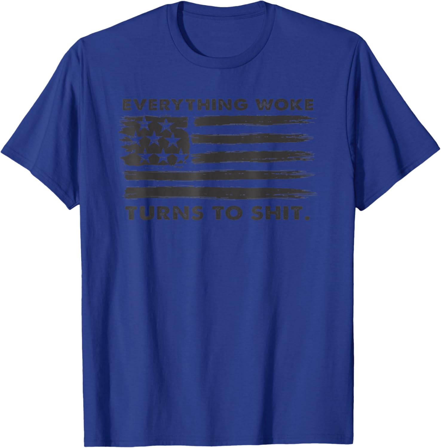 Funny Trump Everything Woke Turns to Shit T-Shirt - T-Shirt | Royal